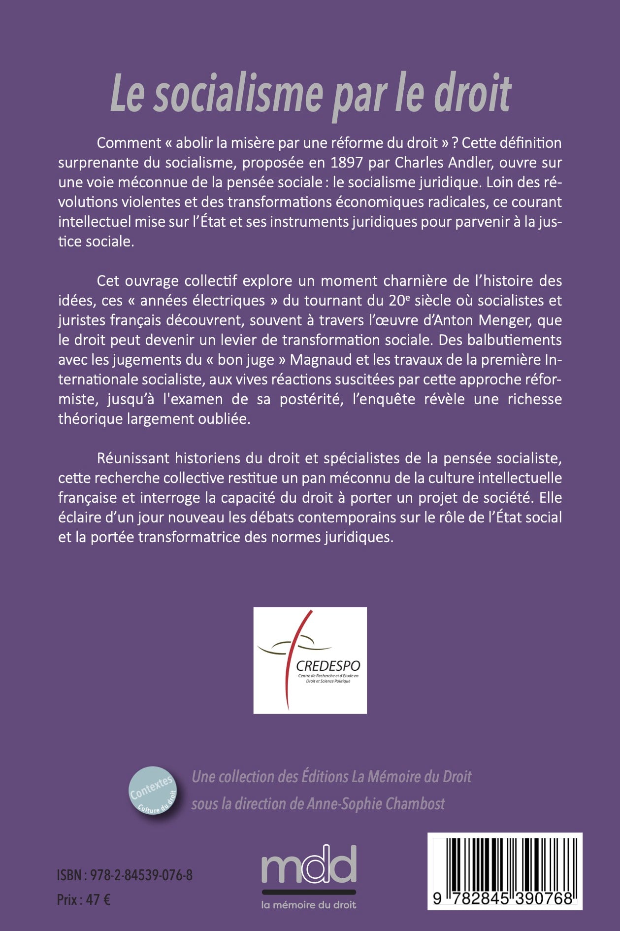 LE SOCIALISME PAR LE DROIT  (fin XIXe - début XXe siècle)   Sous la direction de Patrick CHARLOT, Nathalie DROIN, Delphine ESPAGNO-ABADIE et Anne-Sophie CHAMBOST,   coll. Contextes. Culture du droit, t. VI