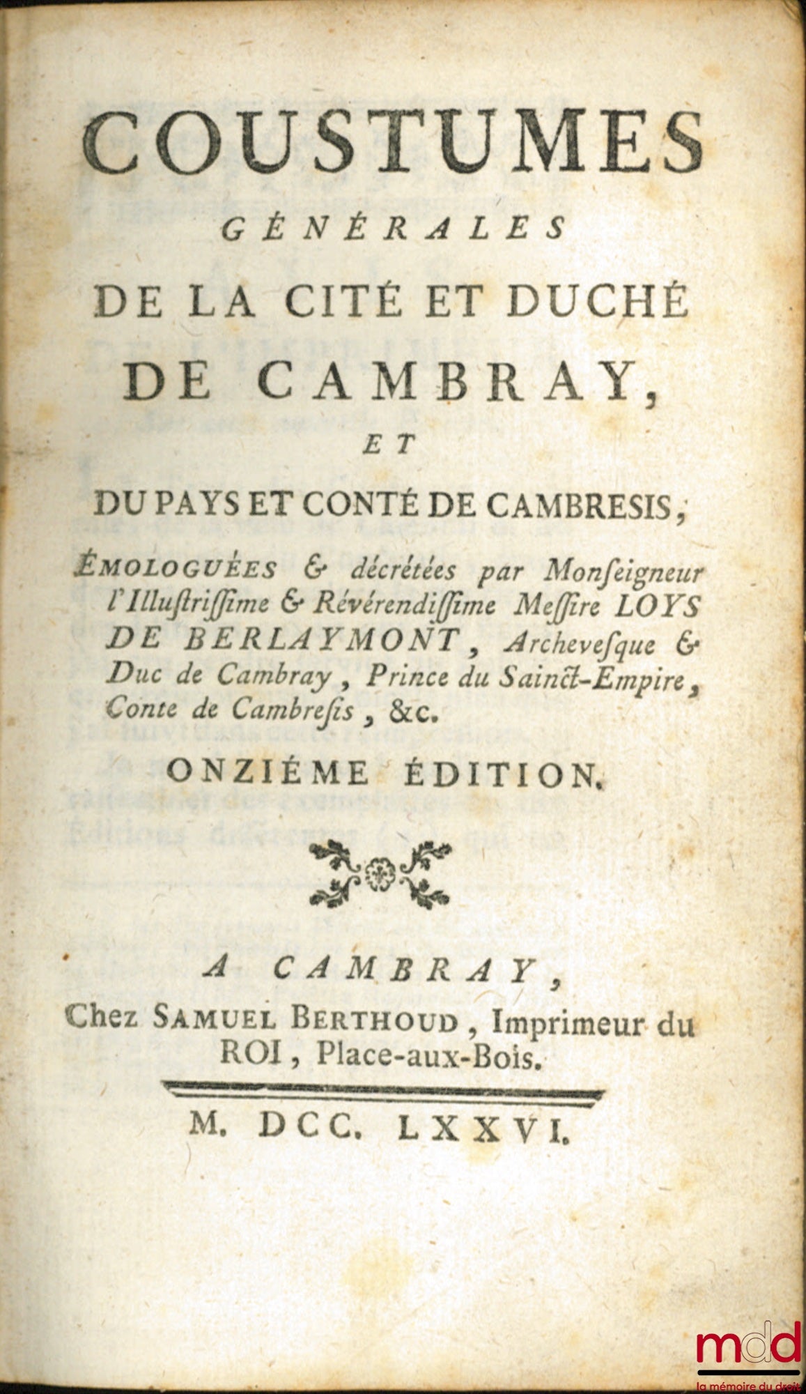 LOYS DE BERLAYMONT – GENERAL CUSTOMS OF THE CITY AND DUCHY OF CAMBRAY, AND OF THE COUNTY AND COUNTY OF CAMBRESIS, 11th ed.