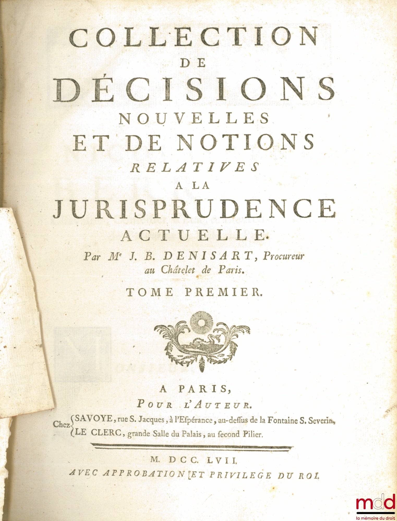 DENISART (Jean Baptiste) – COLLECTION DE DÉCISIONS NOUVELLES ET DE NOTIONS RELATIVES À LA JURISPRUDENCE ACTUELLE