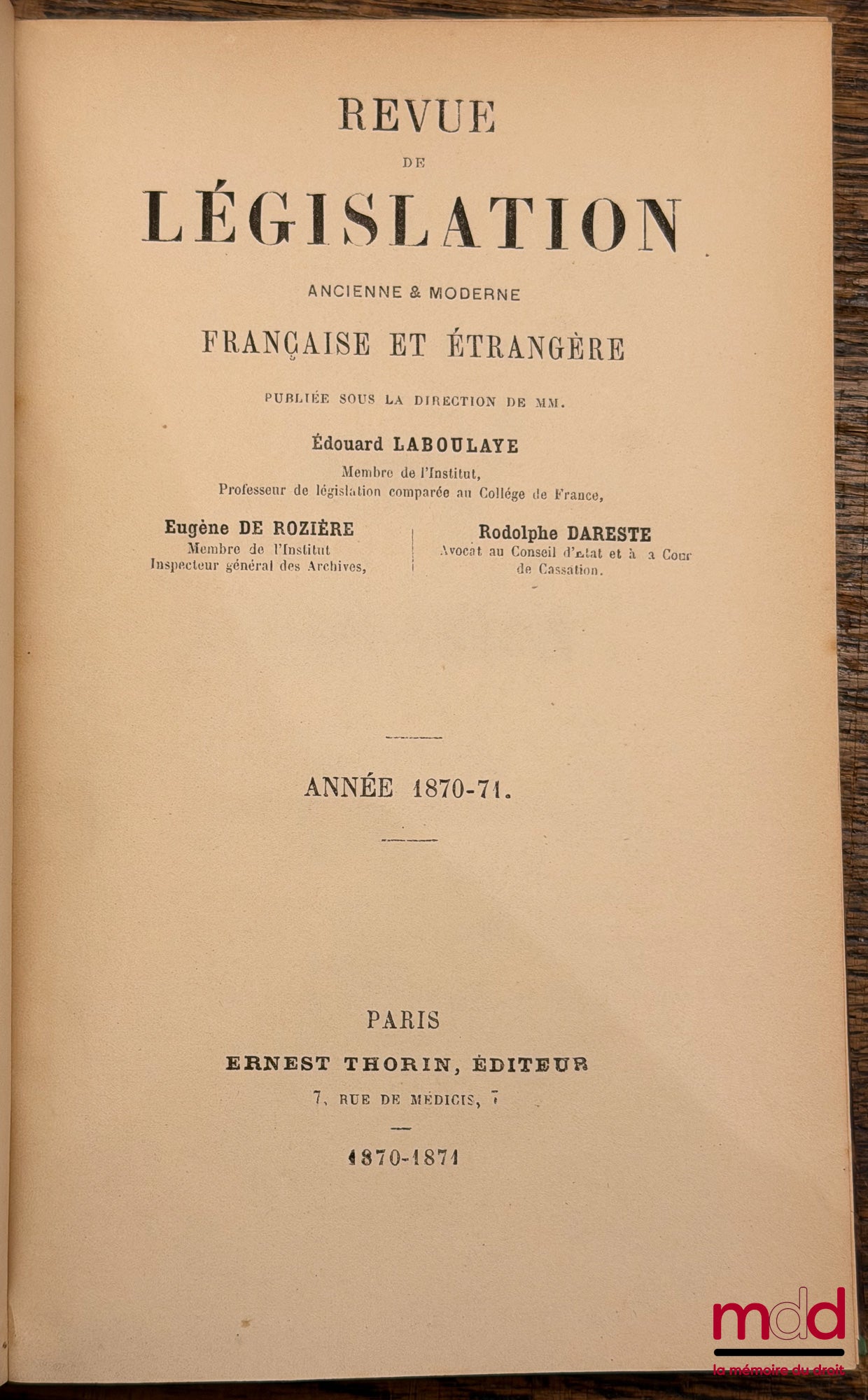 [RHD] – REVUE HISTORIQUE DE DROIT FRANÇAIS ET ÉTRANGER [depuis sa création en 1855] ; REVUE DE LÉGISLATION ANCIENNE & MODERNE FRANÇAISE ET ÉTRANGÈRE [entre 1870 et 1876] ; NOUVELLE REVUE HISTORIQUE DE DROIT FRANÇAIS  ET ÉTRANGER [de 1877 à 1921] ; REVUE H