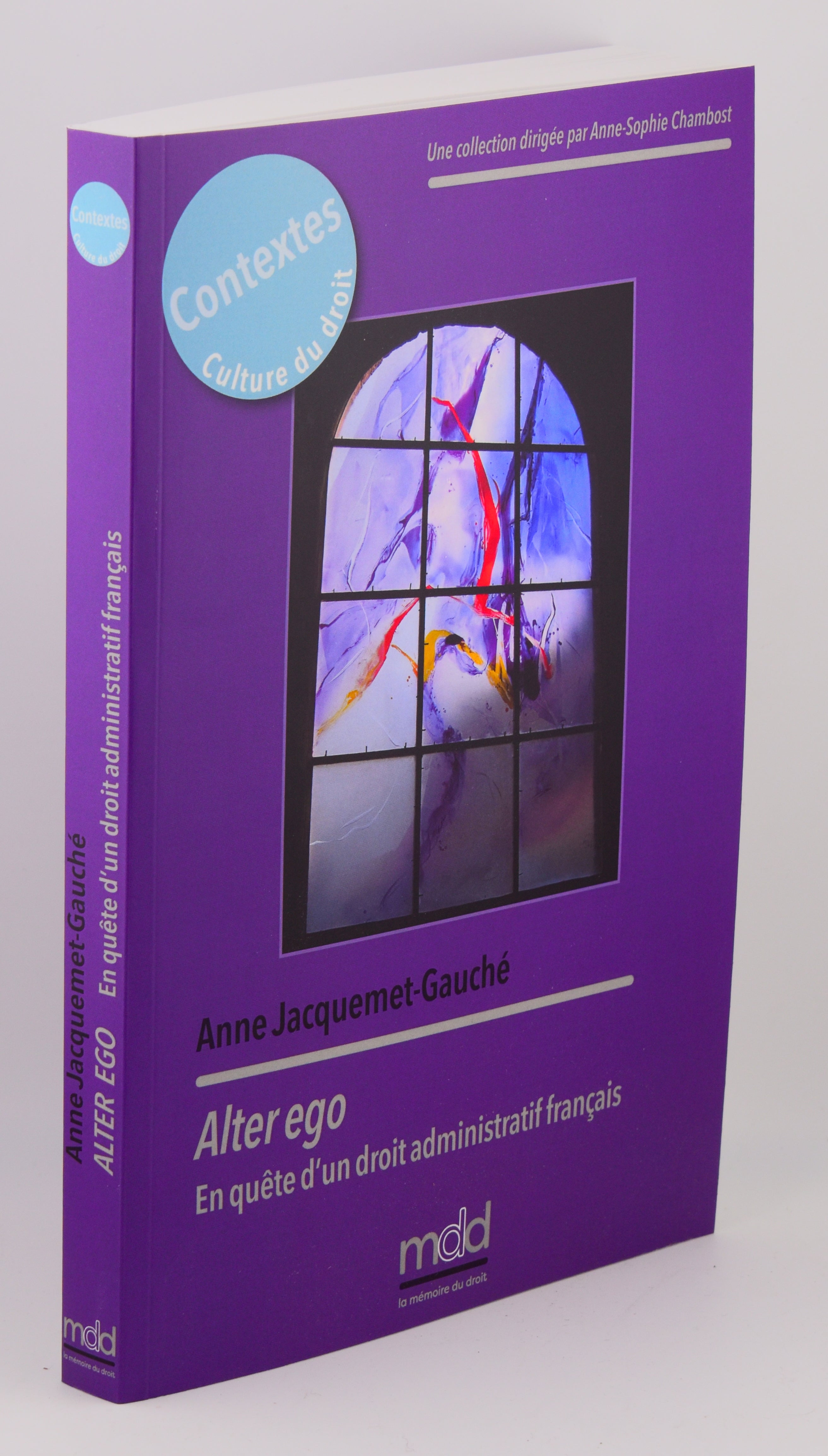 JACQUEMET-GAUCHÉ (Anne) – ALTER EGO. En quête d’un droit administratif français.    coll. Contextes. Culture du droit, t. VII