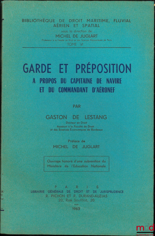 LESTANG (Gaston de) – GARDE ET PRÉPOSITION À PROPOS DU CAPITAINE DE NAVIRE ET DU COMMANDANT D’AÉRONEFF. Préface de Michel de Juglart, Bibl. de droit maritime, fluvial, aérien et spatial, t.V I