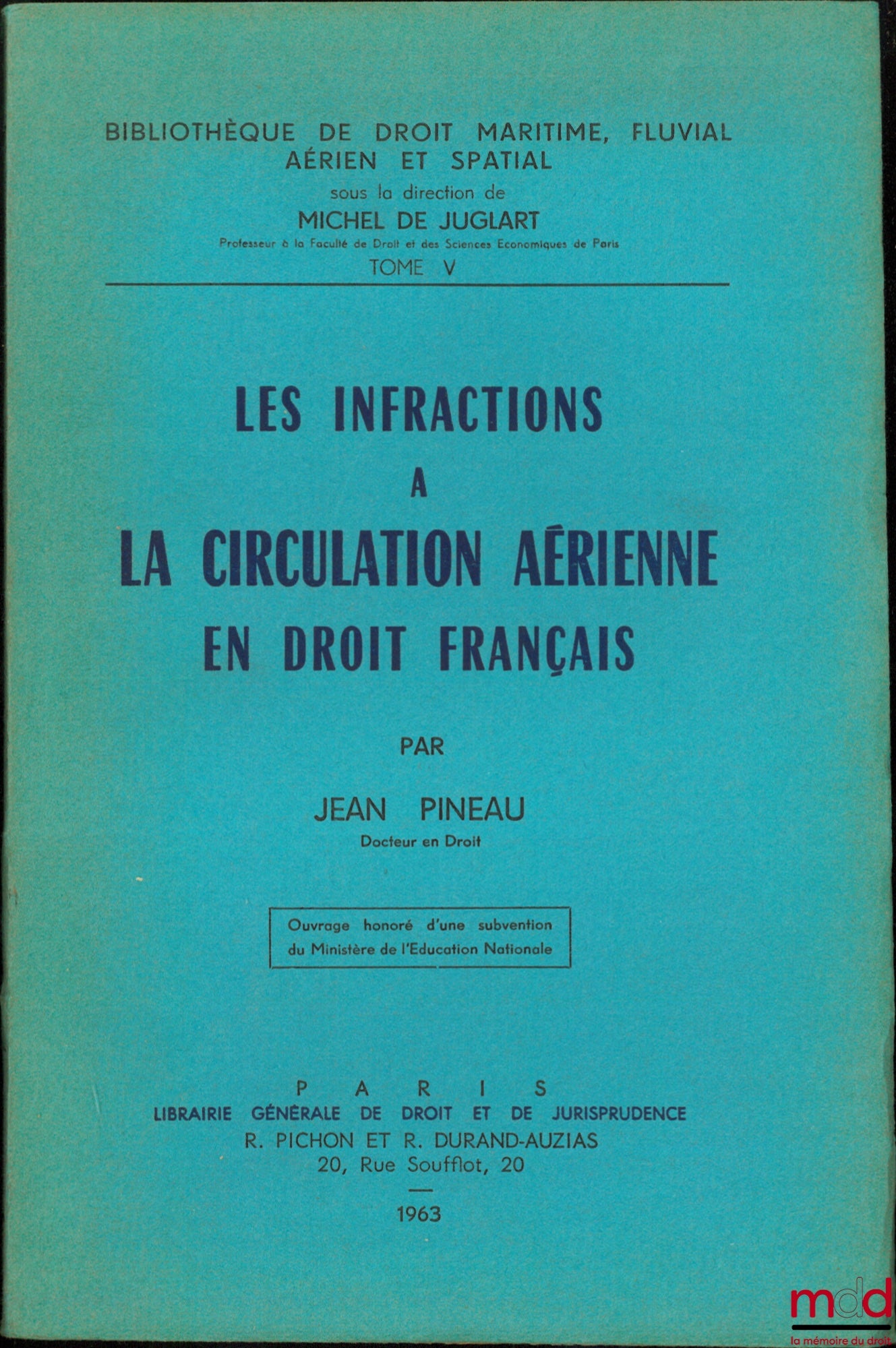 PINEAU (Jean) – LES INFRACTIONS À LA CIRCULATION AÉRIENNE EN DROIT FRANÇAIS, Bibl. de droit maritime, fluvial, aérien et spatial, t. V