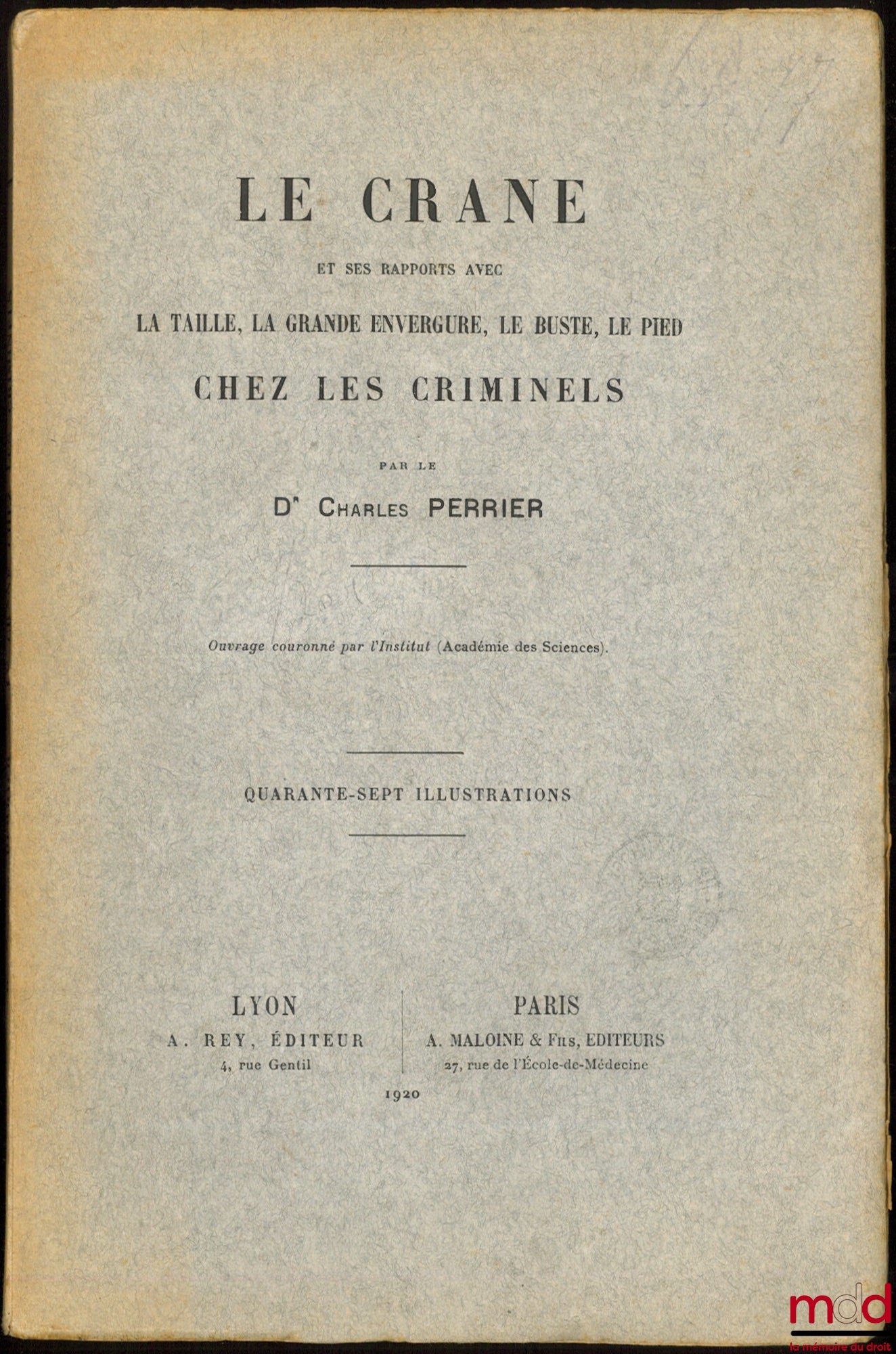 PERRIER (Charles) – LE CRÂNE ET SES RAPPORTS AVEC LA TAILLE, LA GRANDE ENVERGURE, LE BUSTE, LE PIED CHEZ LES CRIMINELS