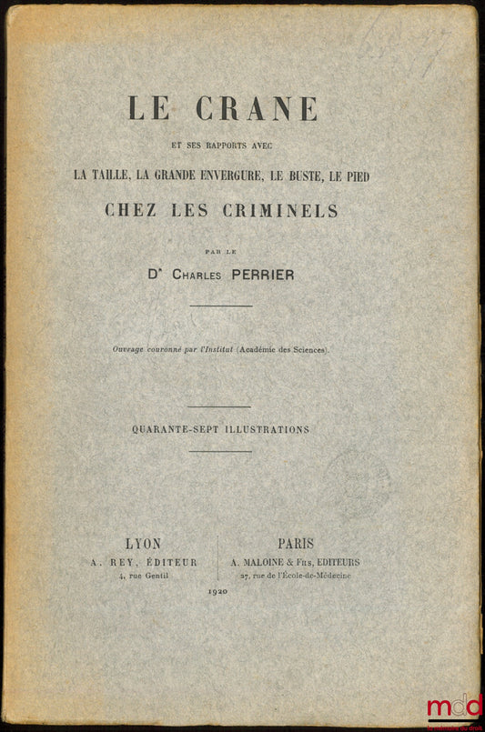 PERRIER (Charles) – THE SKULL AND ITS RELATIONSHIP WITH HEIGHT, WINGSPAN, BUSH, AND FOOT IN CRIMINALS