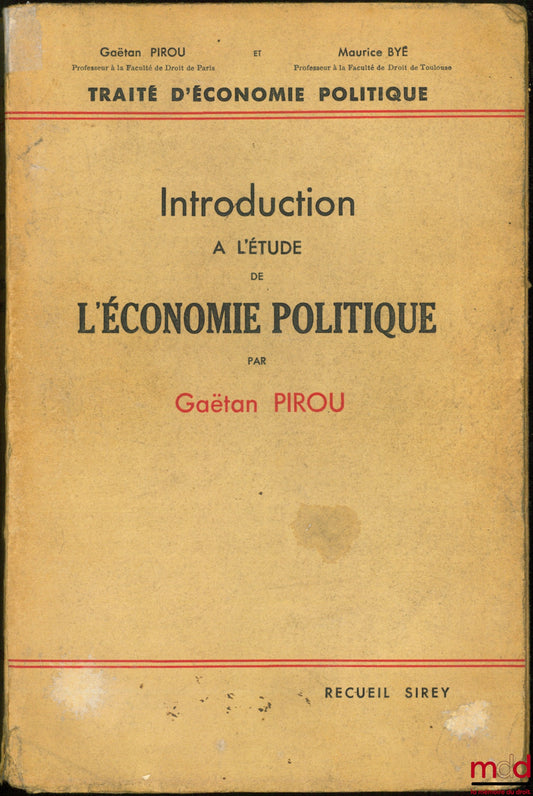 PIROU (Gaëtan) – INTRODUCTION À L’ÉTUDE DE L’ÉCONOMIE POLITIQUE, coll. Traité d’Économie politique