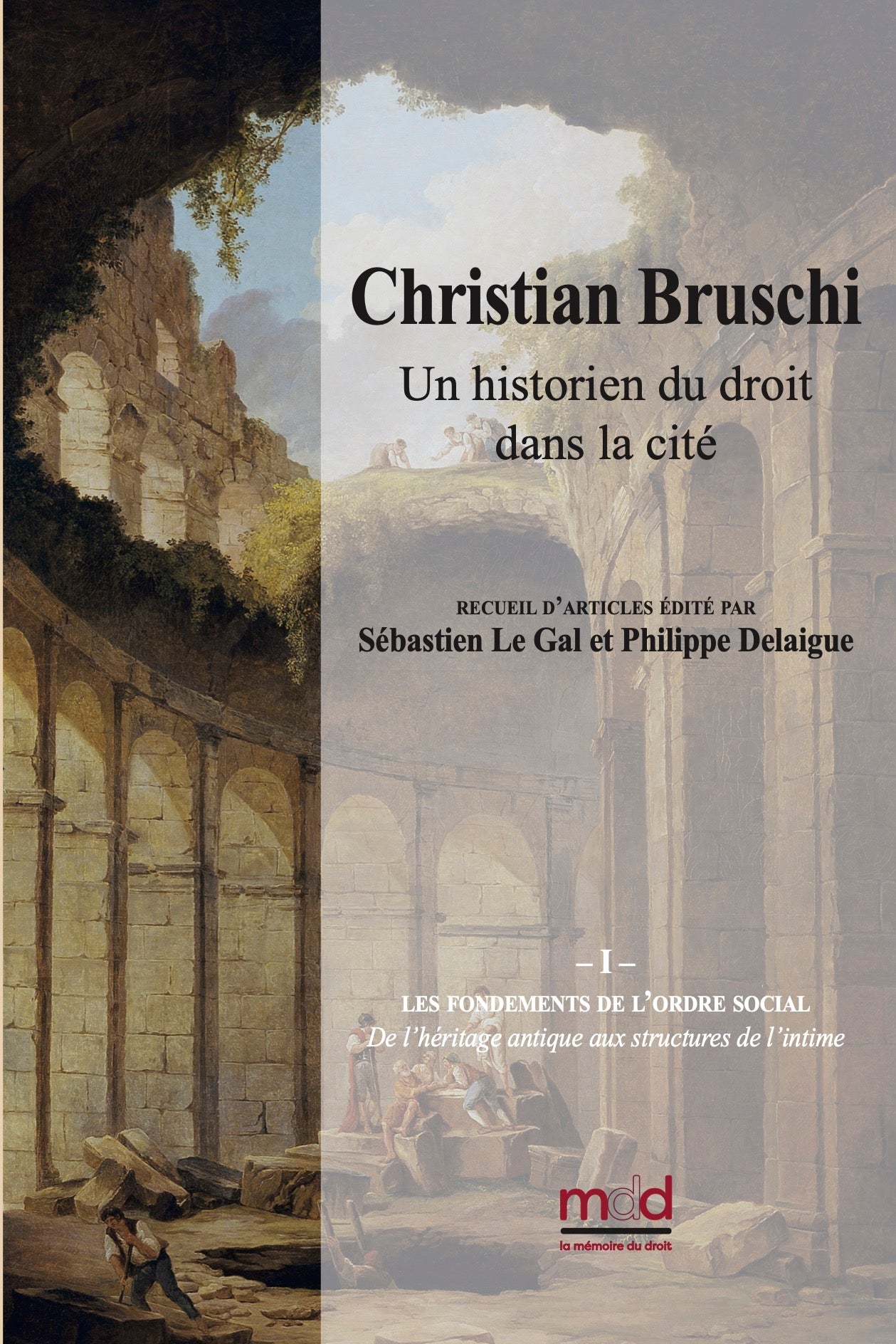 Christian BRUSCHI, un historien du droit dans la cité sous la direction de Sébastien Le Gal et Philippe Delaigue