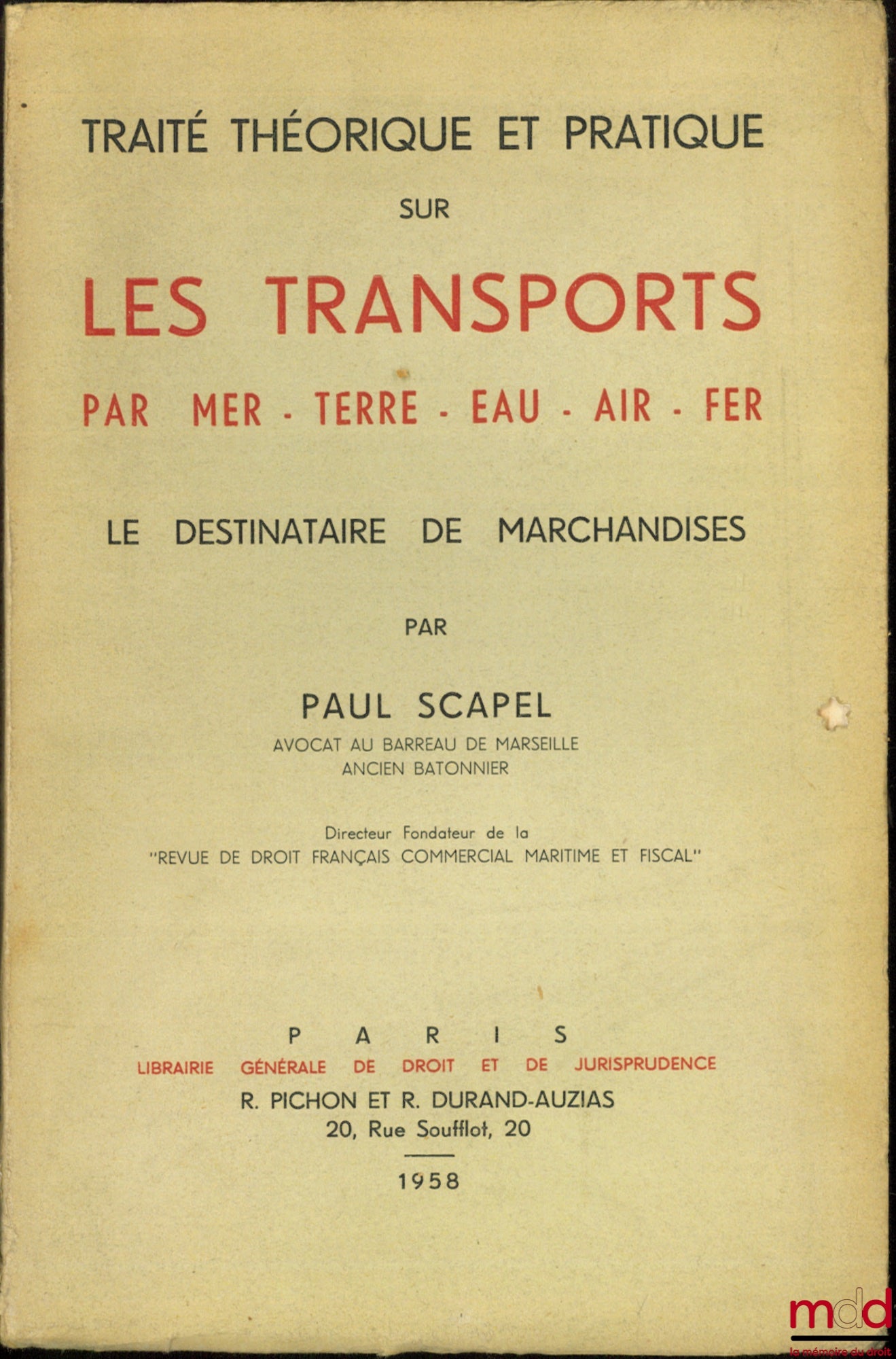 SCAPEL (Paul) – THEORETICAL AND PRACTICAL TREATISE ON TRANSPORT BY SEA, LAND, WATER, AIR, AND RAIL. THE RECEIVER OF GOODS