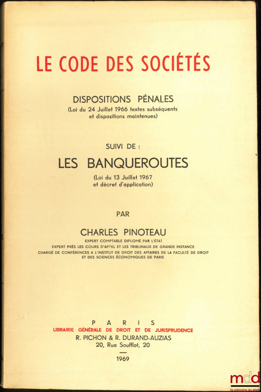 PINOTEAU (Charles) – LE CODE DES SOCIÉTÉS, DISPOSITIONS PÉNALES (Loi du 24 juillet 1966 textes subséquents et dispositions maintenues) suivi de : LES BANQUEROUTES (Loi du 13 juillet 1967 et décret d’application)