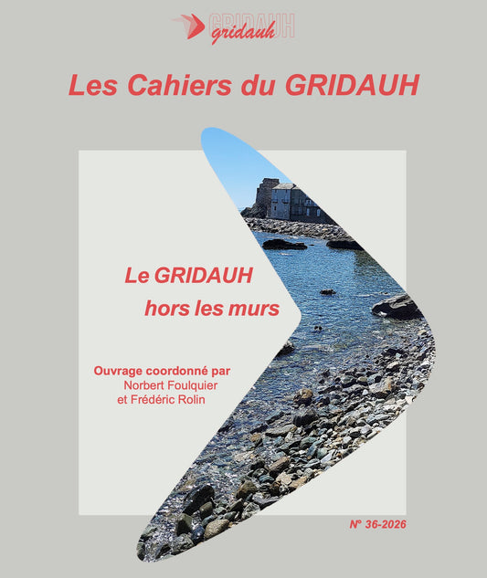 Les Cahiers du GRIDAUH, Numéro 36/2026 :  LE GRIDAUH HORS LES MURS  Ouvrage coordonné par Norbert FOULQUIER et Frédéric ROLIN
