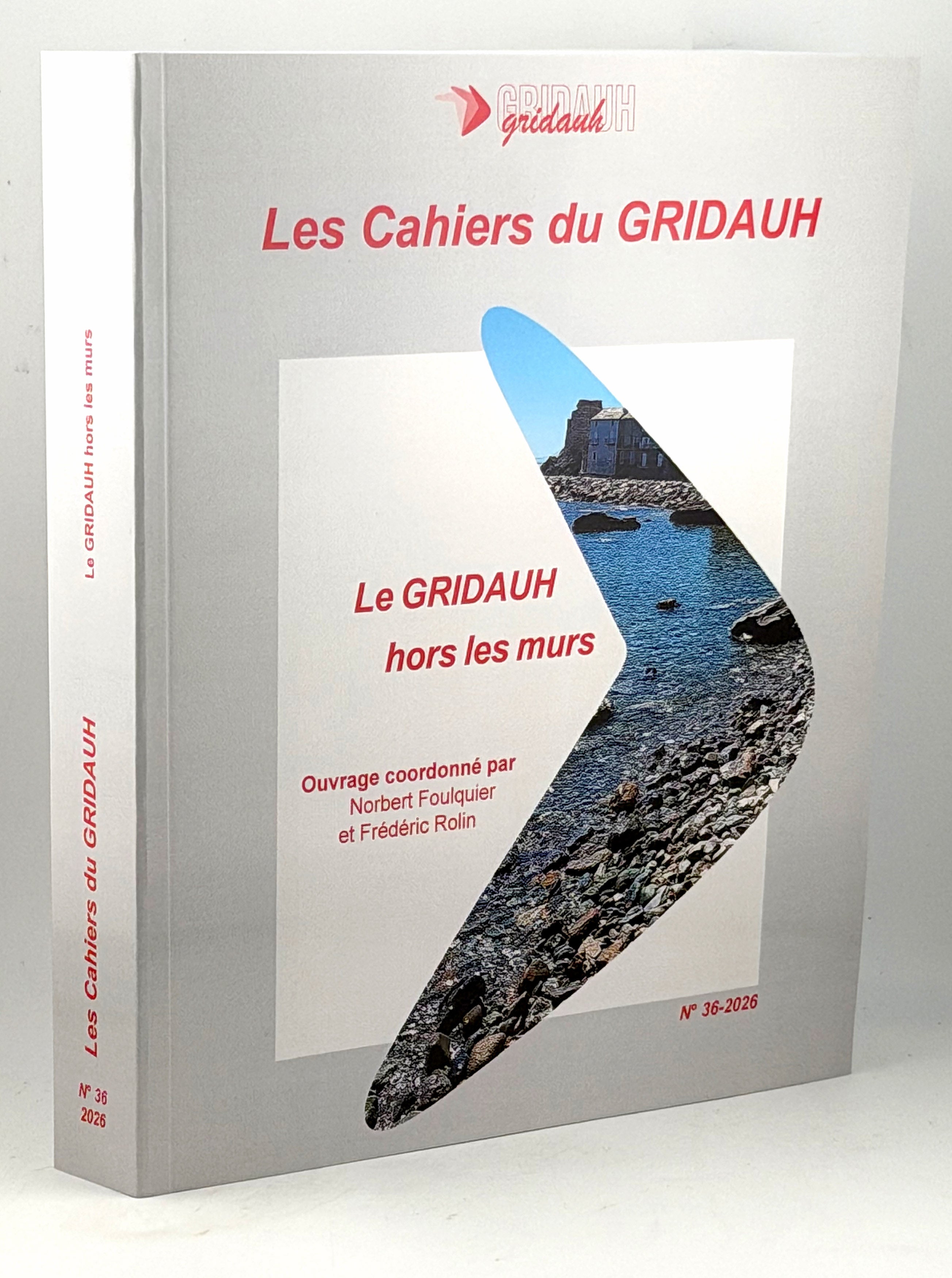 Les Cahiers du GRIDAUH, Numéro 36/2026 :  LE GRIDAUH HORS LES MURS  Ouvrage coordonné par Norbert Foulquier et Frédéric Rolin