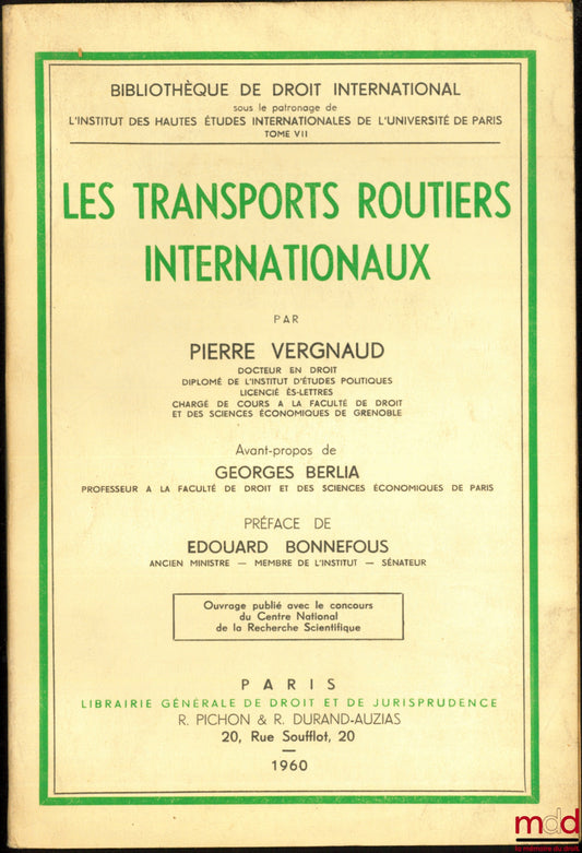 VERGNAUD (Pierre) – INTERNATIONAL ROAD TRANSPORT, foreword by Georges Berlia, Preface by Édouard Bonnefous, Bibl. de droit intern., t. VII
