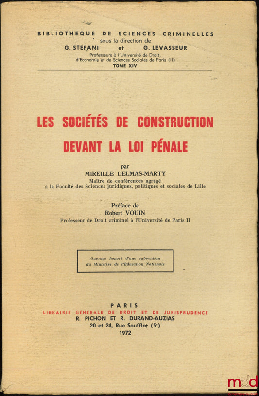 DELMAS-MARTY (Mireille) – LES SOCIÉTÉS DE CONSTRUCTION DEVANT LA LOI PÉNALE, Préface de Robert Vouin, Bibl. de sciences criminelles, t. XIV