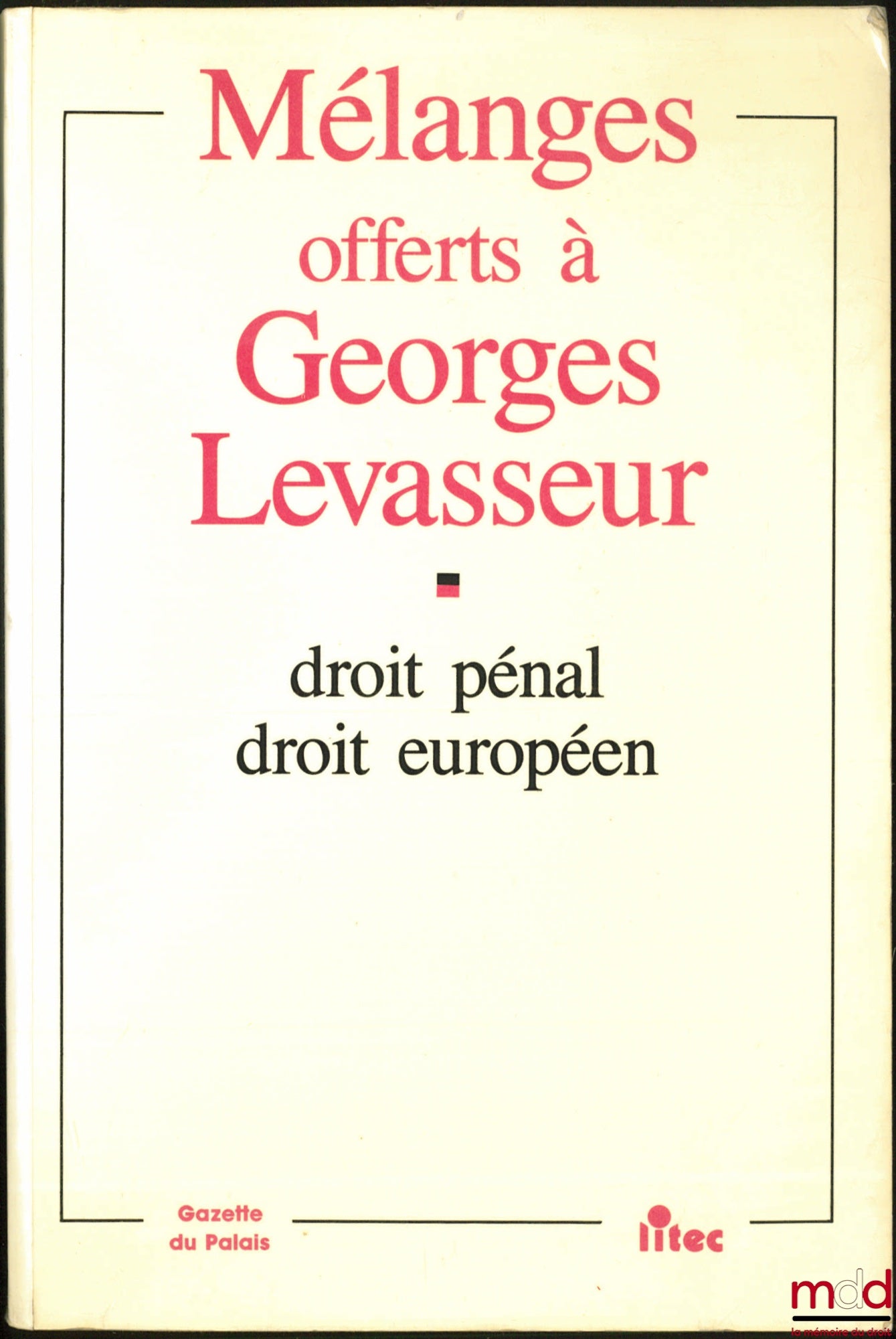 [Levasseur Miscellany] – Miscellany presented to Georges Levasseur, Criminal Law, European Law