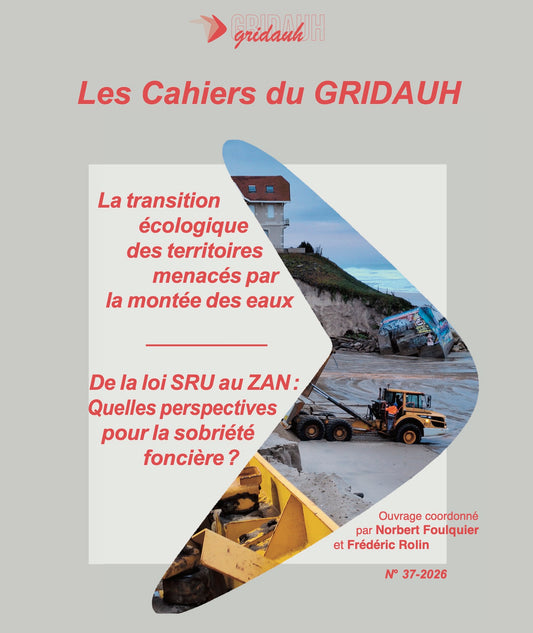 Les Cahiers du GRIDAUH, Numéro 37/2026 :  LA TRANSITION ÉCOLOGIQUE DES TERRITOIRES MENACÉS PAR LA MONTÉE DES EAUX. Droit et usage du droit.  Actes du colloque de Nantes des 15 et 16 octobre 2025 DE LA LOI SRU AU ZAN : QUELLES PERSPECTIVES POUR LA SOBRIÉTÉ