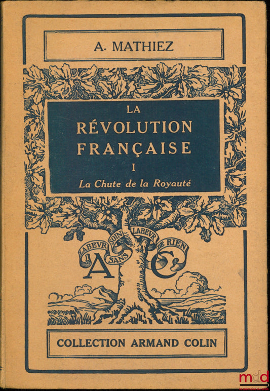 MATHIEZ (A.) – THE FRENCH REVOLUTION, vol. I, The Fall of the Monarchy (1787-1792), 9th ed., Armand Colin collection no. 17