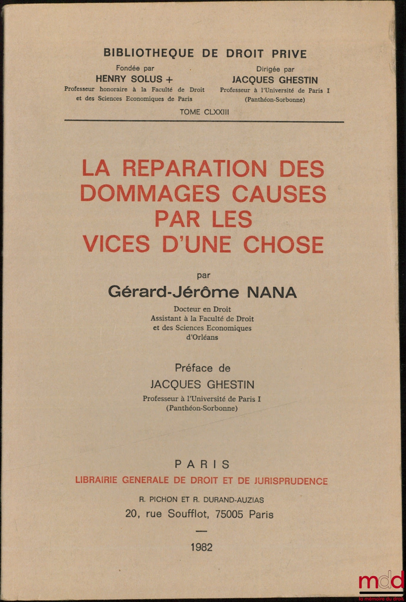 NANA (Gérard-Jérôme) – LA RÉPARATION DES DOMMAGES CAUSÉS PAR LES VICES D’UNE CHOSE, Préface de Jacques Ghestin, Bibl. de droit privé, t. CLXXIII