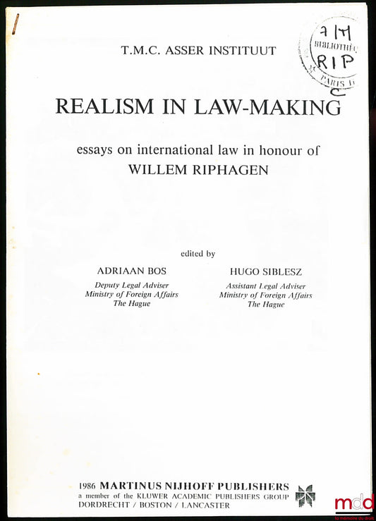 [Mélanges Riphagen] – REALISM IN LAW-MAKING, essays on international law in honor of WILLEM RIPHAGEN edited by Adriaan BOS &amp; Hugo SIBLESZ, TMC Asser Instituut