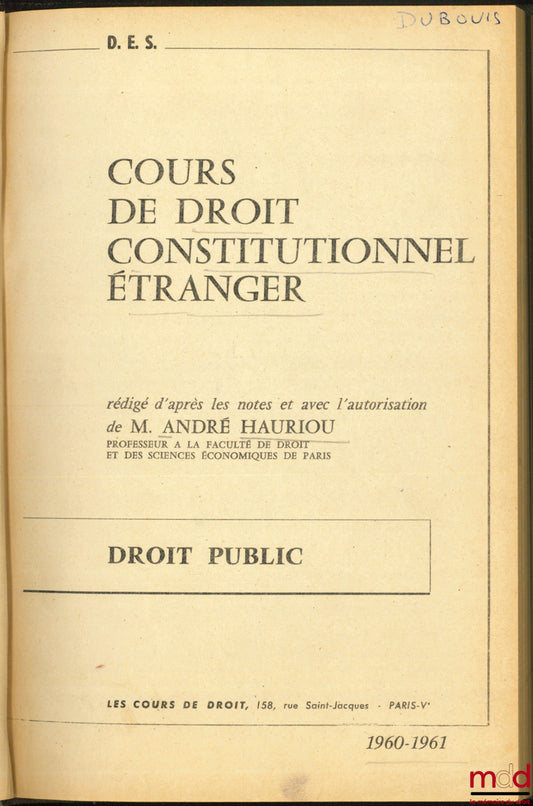 HAURIOU (André) – RÉGIMES POLITIQUES ET STRUCTURES ÉCONOMIQCO-SOCIALES (Études de droit constitutionnel comparé)(Doctorat), COURS DE DROIT CONSTITUTIONNEL ÉTRANGER, D.E.S. 1960-1961, rédigé d’après les notes et avec l’autorisation de l’auteur