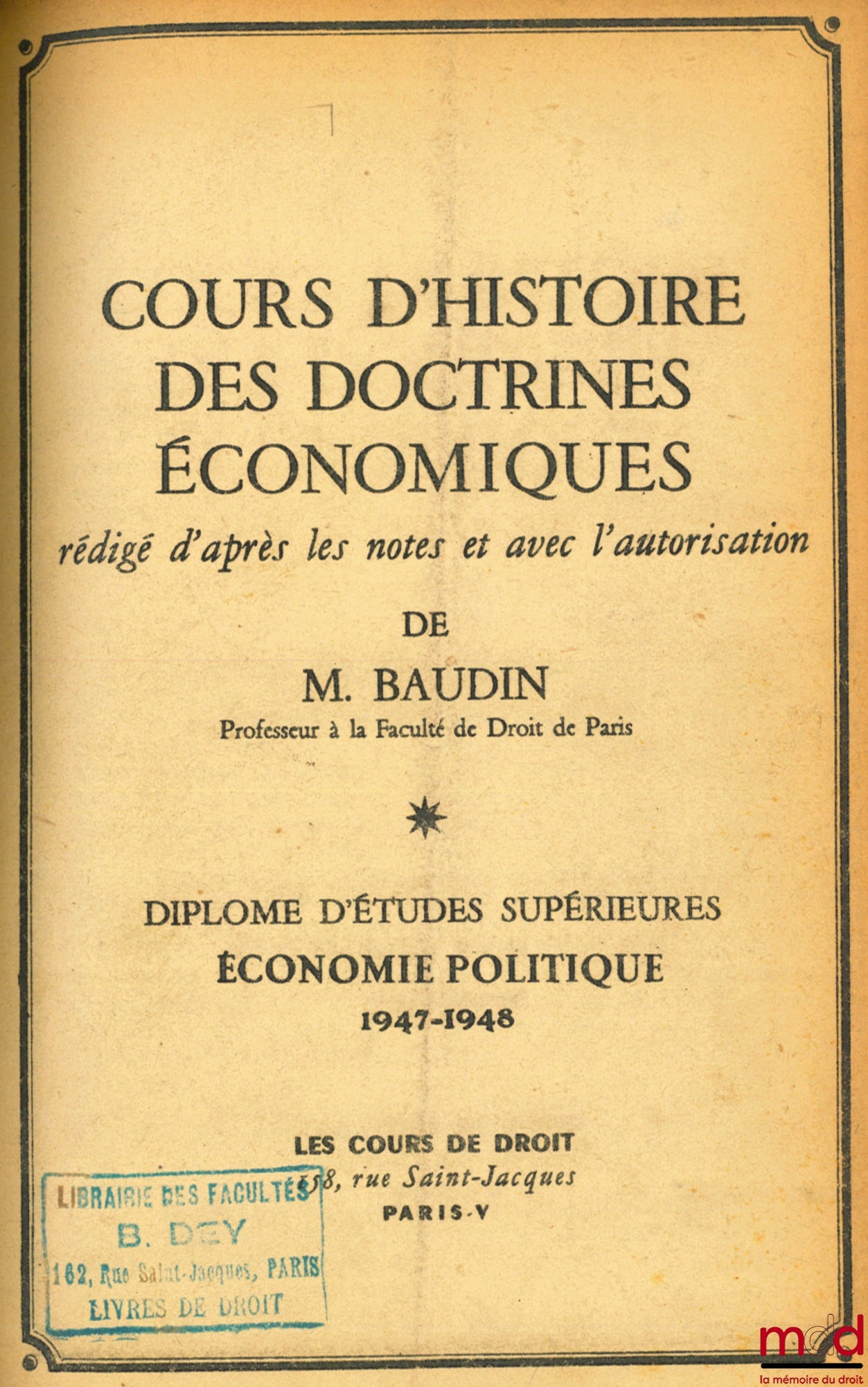 MARCHAL (André), NOGARO (Bertrand) and BAUDIN (Louis) – MARCHAL (André), STATISTICS, COURSE IN STATISTICS, DES Political Economy, 1947-1948; NOGARO (Bertrand), COURSE IN POLITICAL ECONOMY, DES, 1946-1947; BAUDIN (Louis), THE HISTORY OF MONEY,