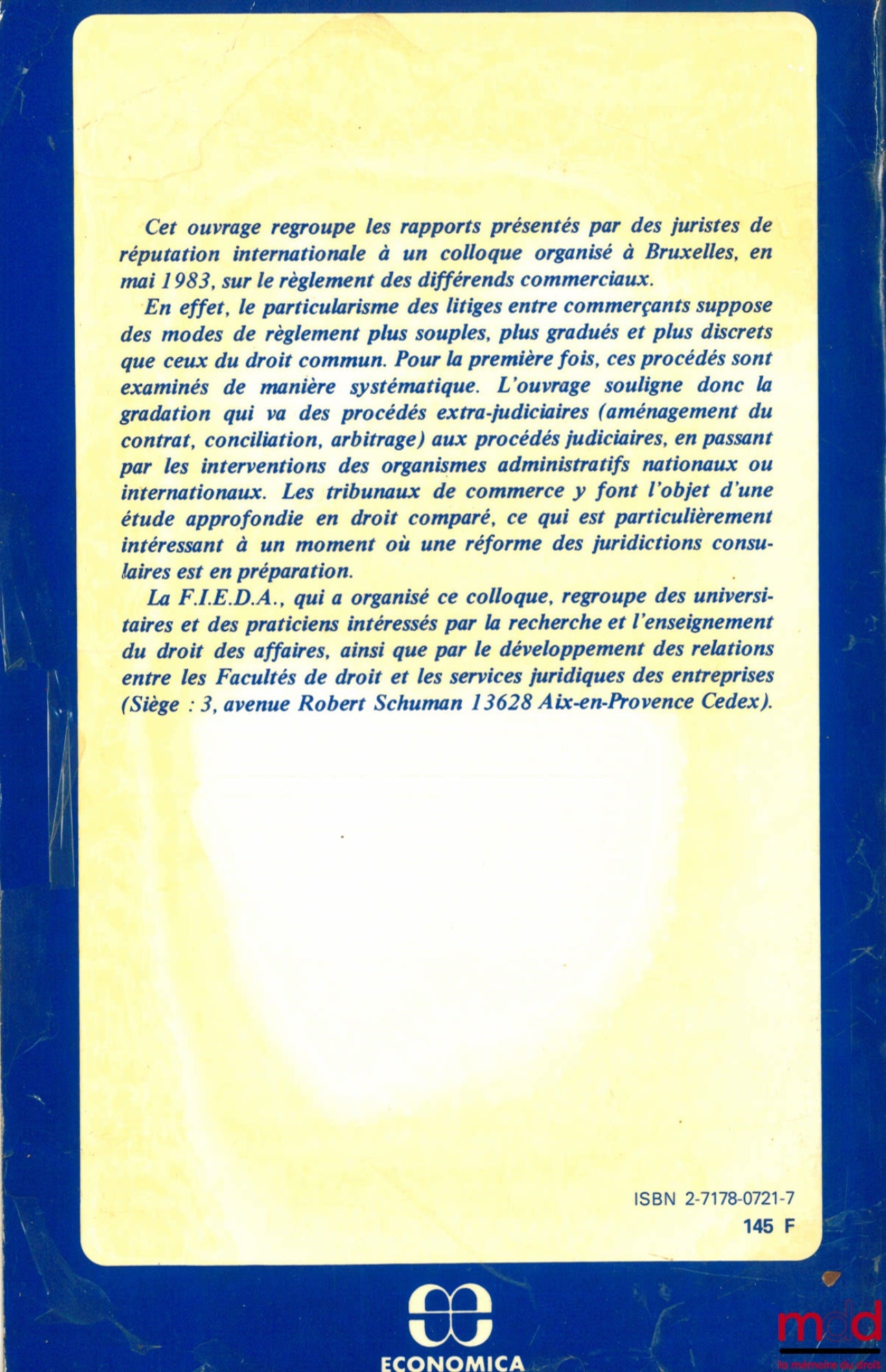 [Symposium] – THE SETTLEMENT OF COMMERCIAL DISPUTES, Symposium of the International Foundation for the Teaching of Business Law, (Faculty of Brussels, May 5 and 6, 1983), foreword by Yves Guyon and Lucien Simont, Business Law and... series