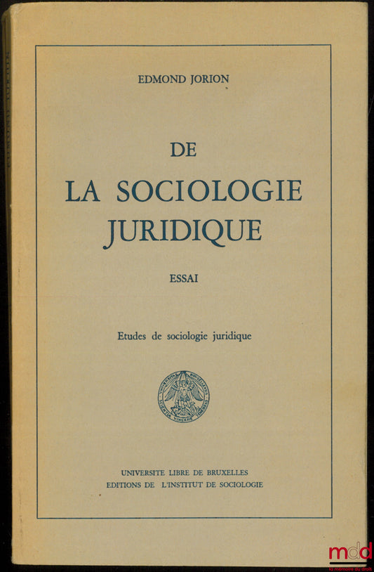 JORION (Edmond) – DE LA SOCIOLOGIE JURIDIQUE. Essai, Études de sociologie juridique