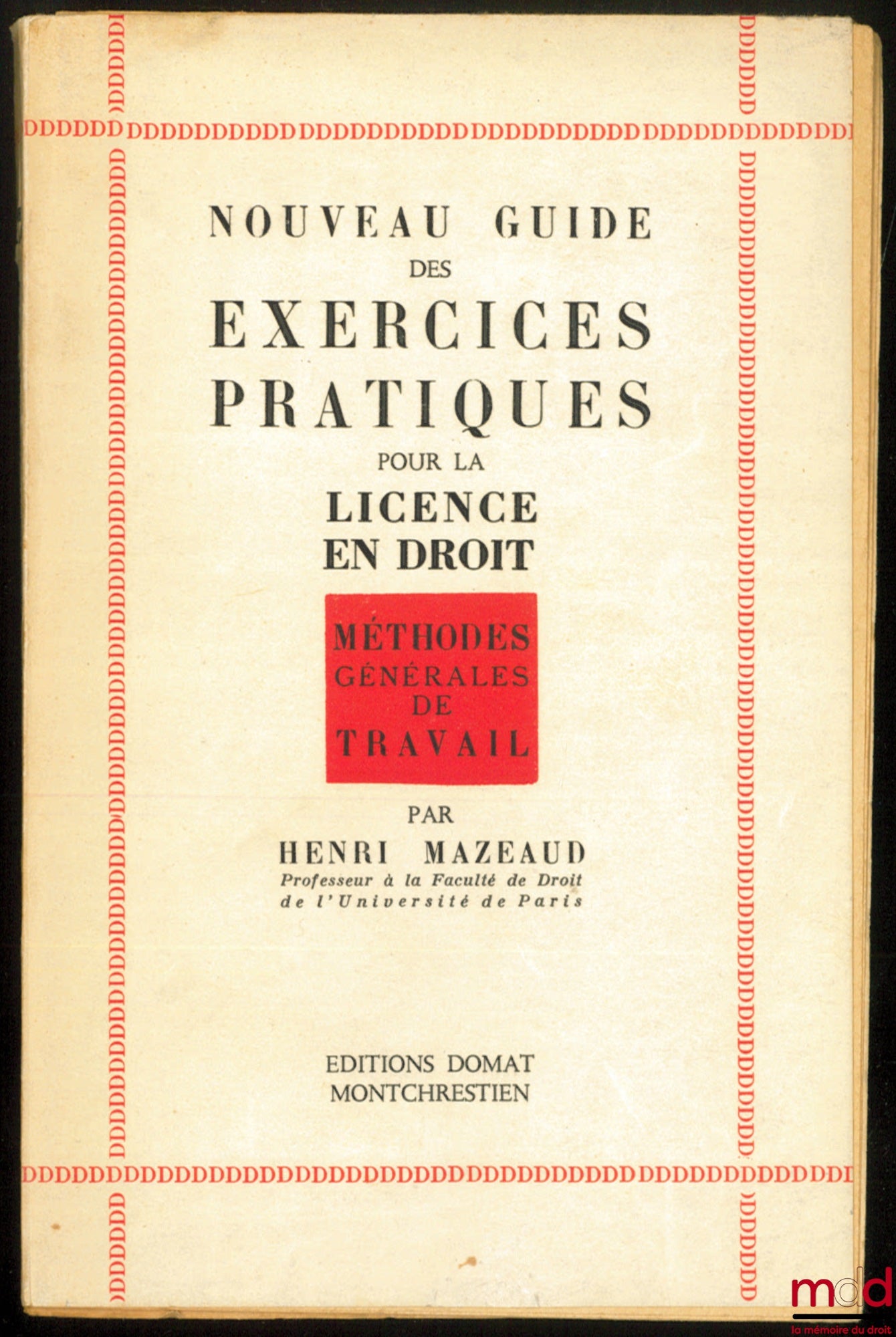MAZEAUD (Henri) – NOUVEAU GUIDE DES EXERCICES PRATIQUES POUR LES LICENCES EN DROIT ET EN SCIENCES ÉCONOMIQUES, éd. 1975 ; introduction à l’étude du droit et droit civil, t. I : Droits - Preuves - Personnes - Famille - Incapacité