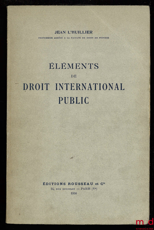 L'HUILLIER (Jean) – ELEMENTS OF PUBLIC INTERNATIONAL LAW