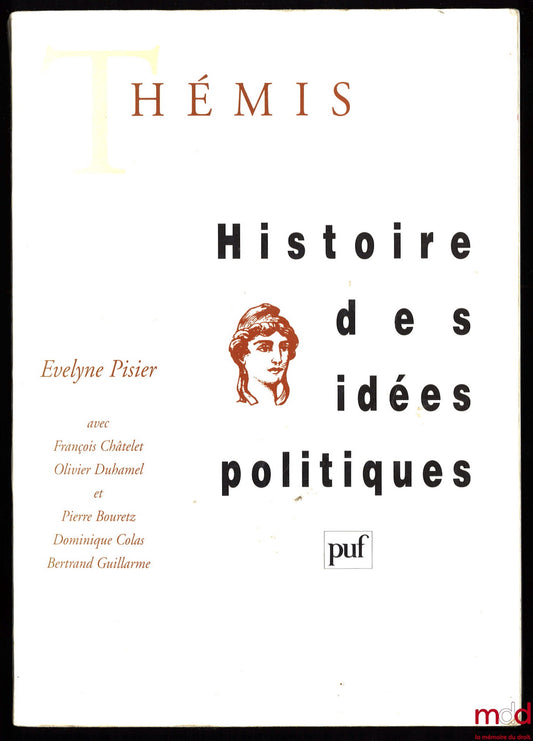 [PISIER (Évelyne)] – HISTORY OF POLITICAL IDEAS edited by Evelyne Pisier, with the collaboration of François Chatelet, Olivier Duhamel, Pierre Bouretz, Dominique Colas, Bertrand Guillarme, 4th revised and expanded edition, coll. Mémentos Thémis