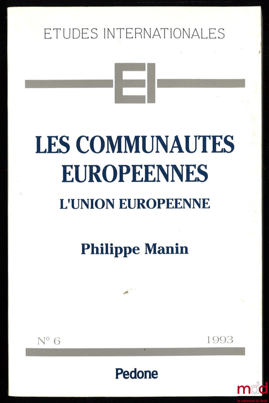 MANIN (Philippe) – THE EUROPEAN COMMUNITIES. THE EUROPEAN UNION, coll. International Studies No. 6
