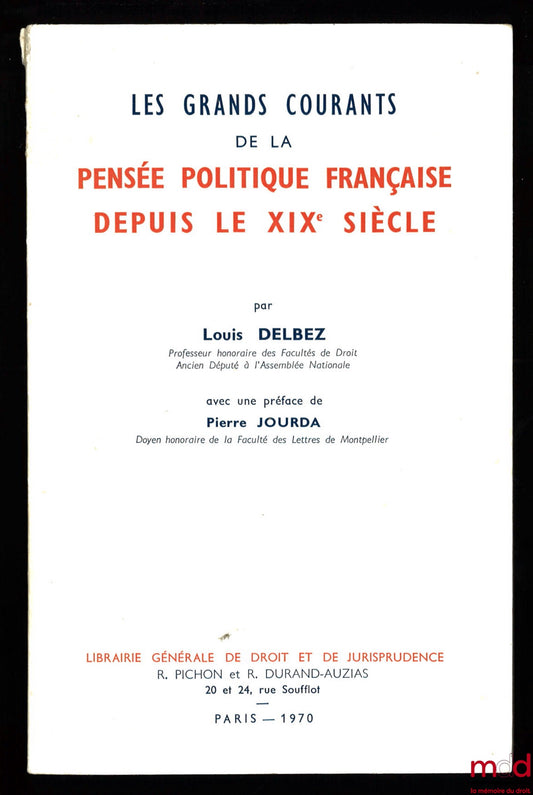 DELBEZ (Louis) – LES GRANDS COURANTS DE LA PENSÉE POLITIQUE FRANÇAISE DEPUIS LE XIXe SIÈCLE, Préface de Pierre Jourda