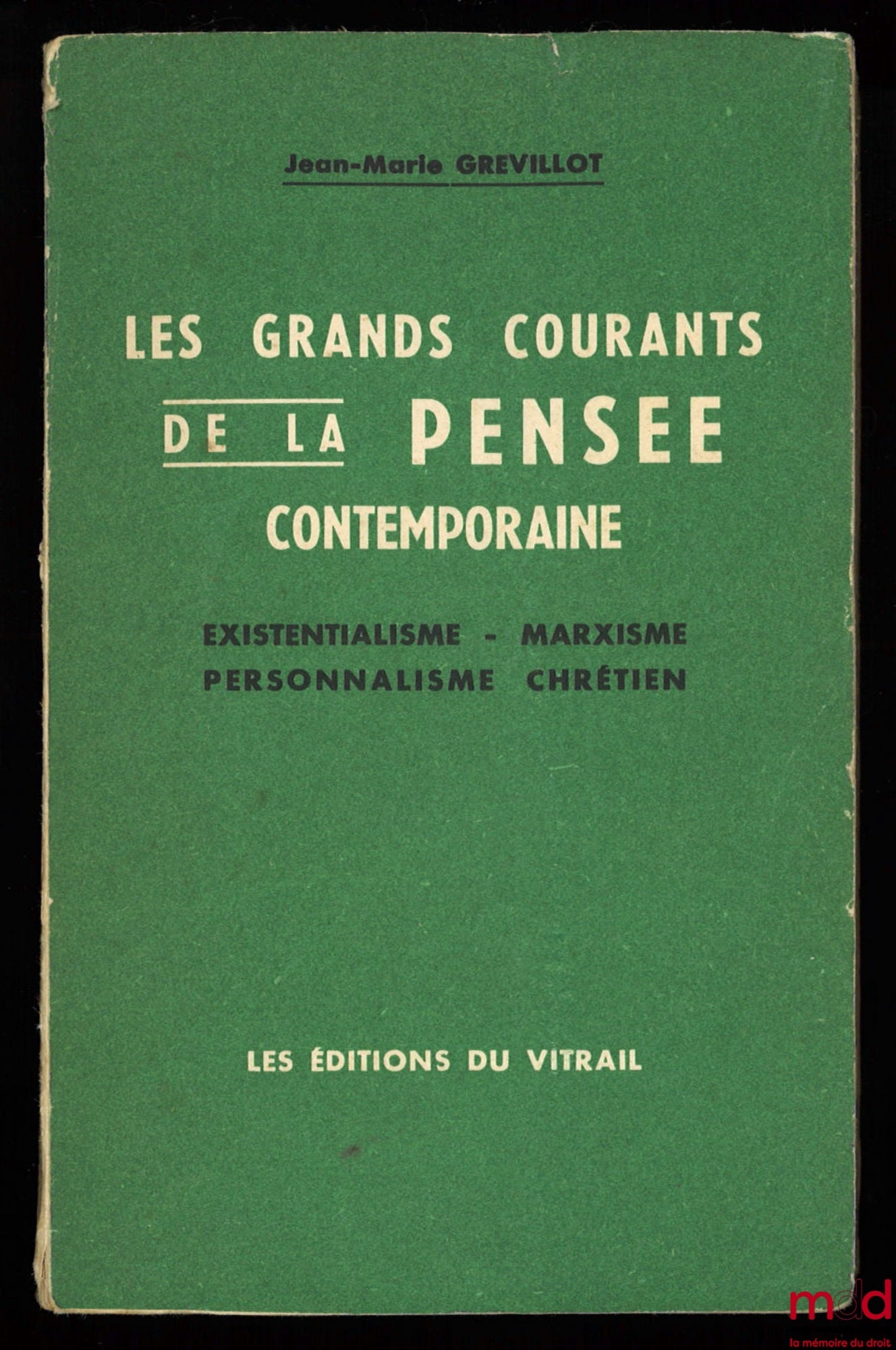 GREVILLOT (Jean-Marie) – THE MAJOR CURRENTS OF CONTEMPORARY THOUGHT (existentialism - Marxism - Christian personalism), 3rd revised and updated edition