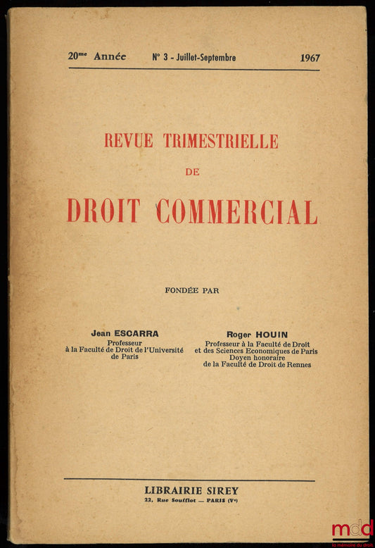 [RTDCom. - J. ESCARRA &amp; R. HOUIN] – QUARTERLY REVIEW OF COMMERCIAL LAW, founded by Jean Escarra and Roger Houin, 20th year, no. 3 July-September