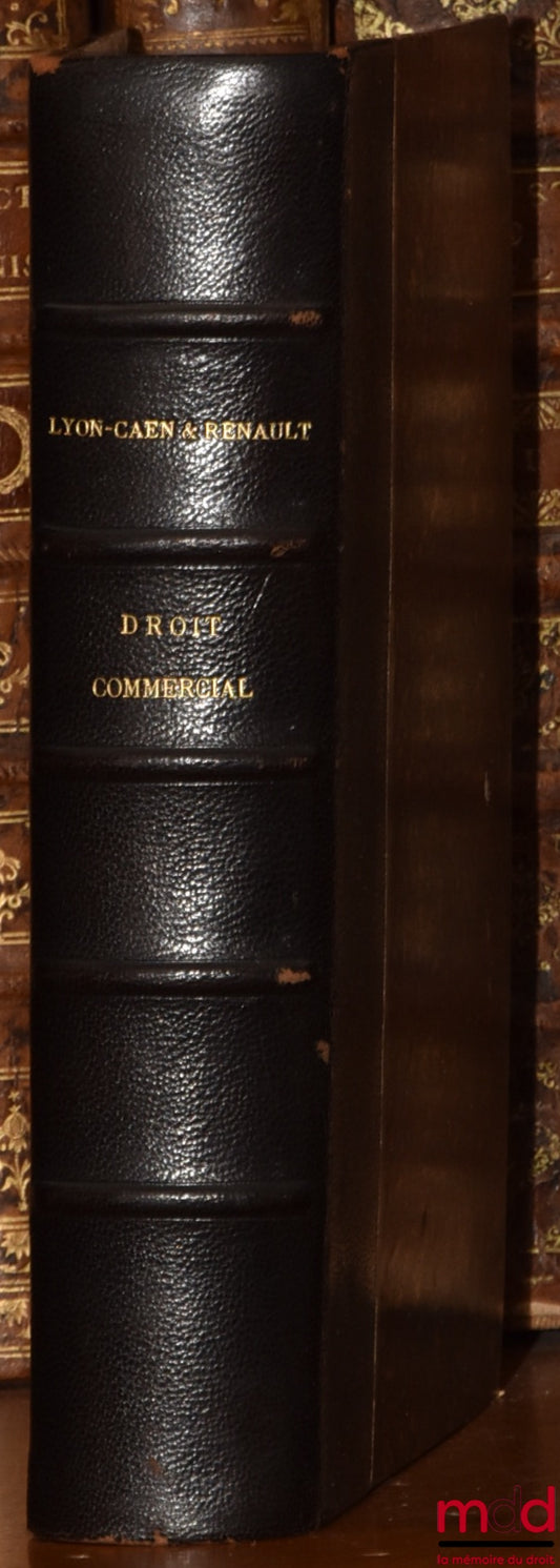 LYON-CAEN (Charles) et RENAULT (Louis) – PRÉCIS DE DROIT COMMERCIAL COMPRENANT LE COMMENTAIRE DU CODE DE COMMERCE ET DES LOIS QUI S’Y RATTACHENT suivi d’une table des textes expliqués et d’une table analytique développée, t. 2 [seul]