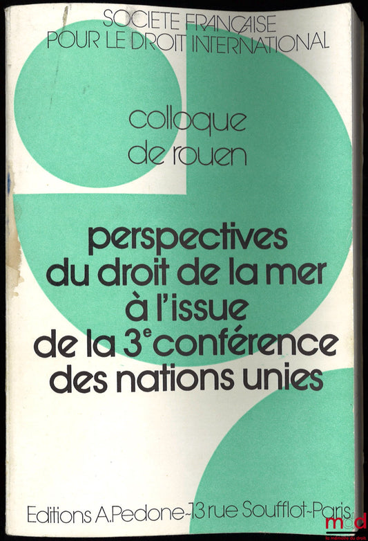 [Symposium - SFDI] – PERSPECTIVES ON THE LAW OF THE SEA FOLLOWING THE 3RD UNITED NATIONS CONFERENCE, Rouen Symposium (June 2-4, 1983), organized by the French Society for International Law and the Faculty of Law and Economics of Rouen