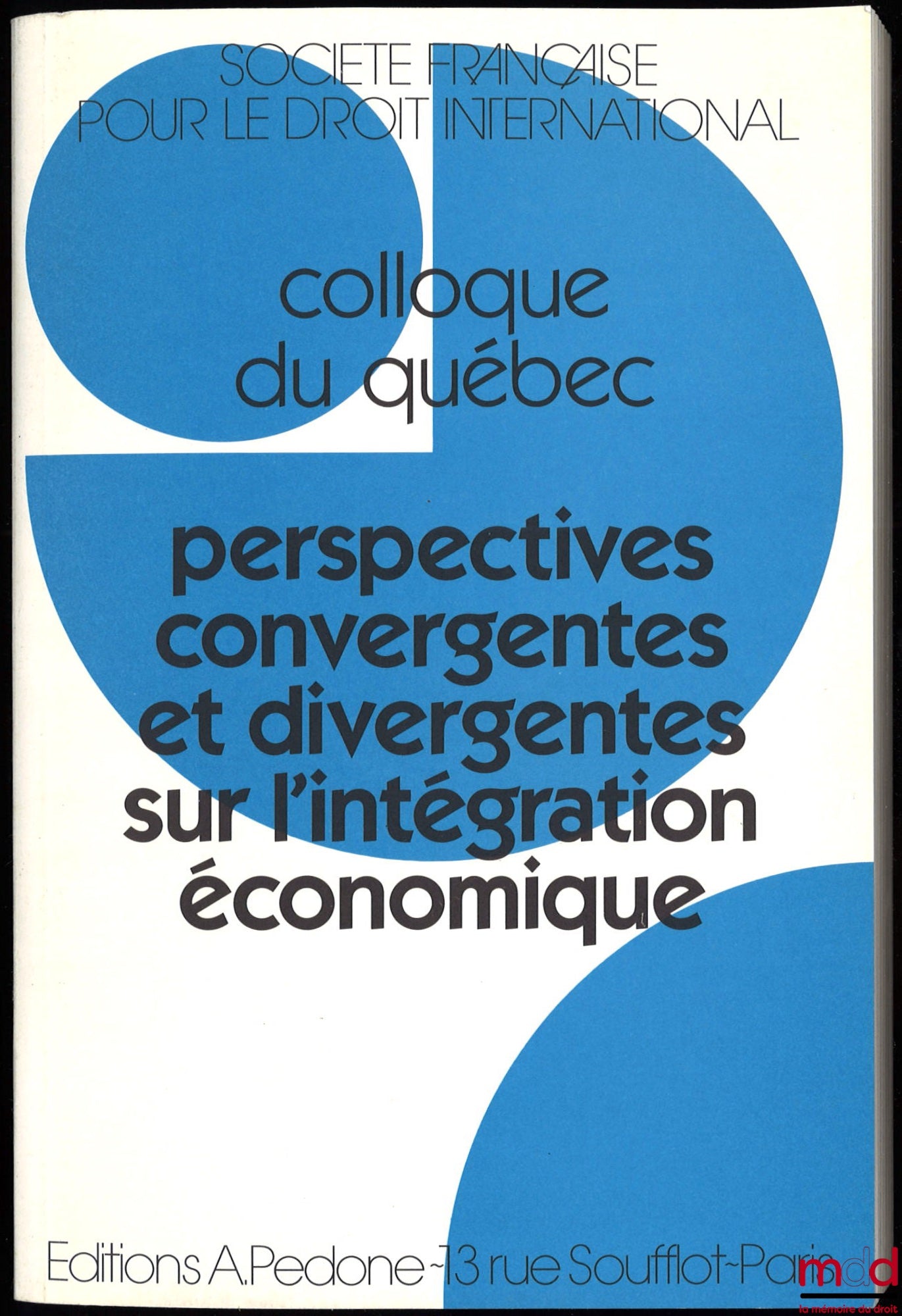 [Symposium - SFDI] – CONVERGENT AND DIVERGENT PERSPECTIVES ON ECONOMIC INTEGRATION, Quebec Symposium, organized by the French Society for International Law