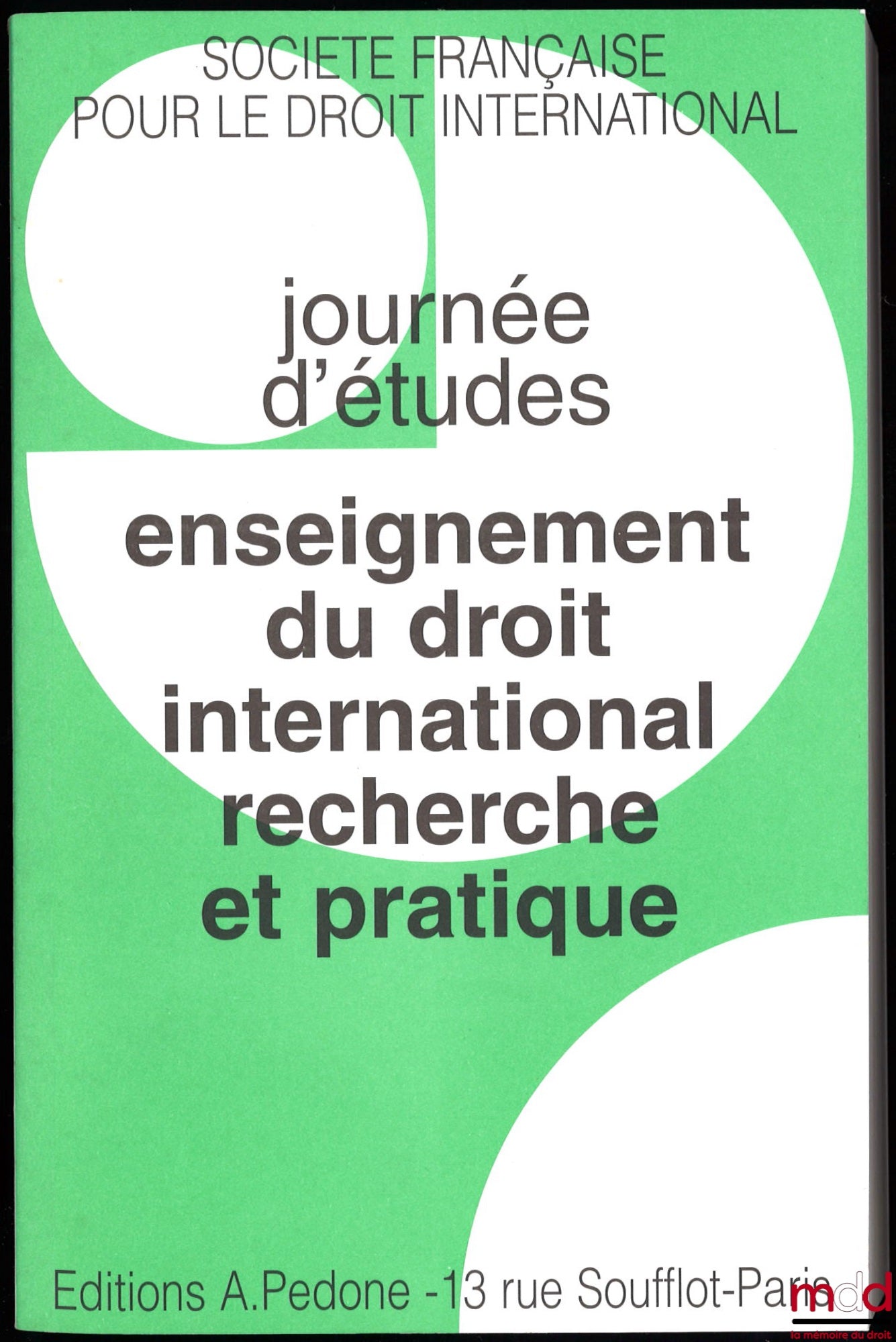 [Colloque - SFDI] – ENSEIGNEMENT DU DROIT INTERNATIONAL RECHERCHE ET PRATIQUE, Journée d’études du 20 janvier 1996 organisée sous les auspices de l’UNESCO, coll. de la Société Française pour le Droit International