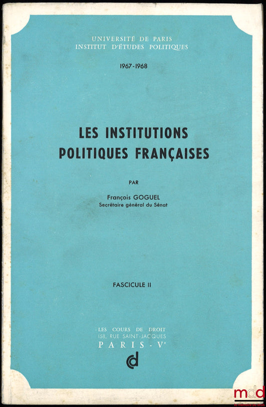 GOGUEL (François) – FRENCH POLITICAL INSTITUTIONS, fasc. II