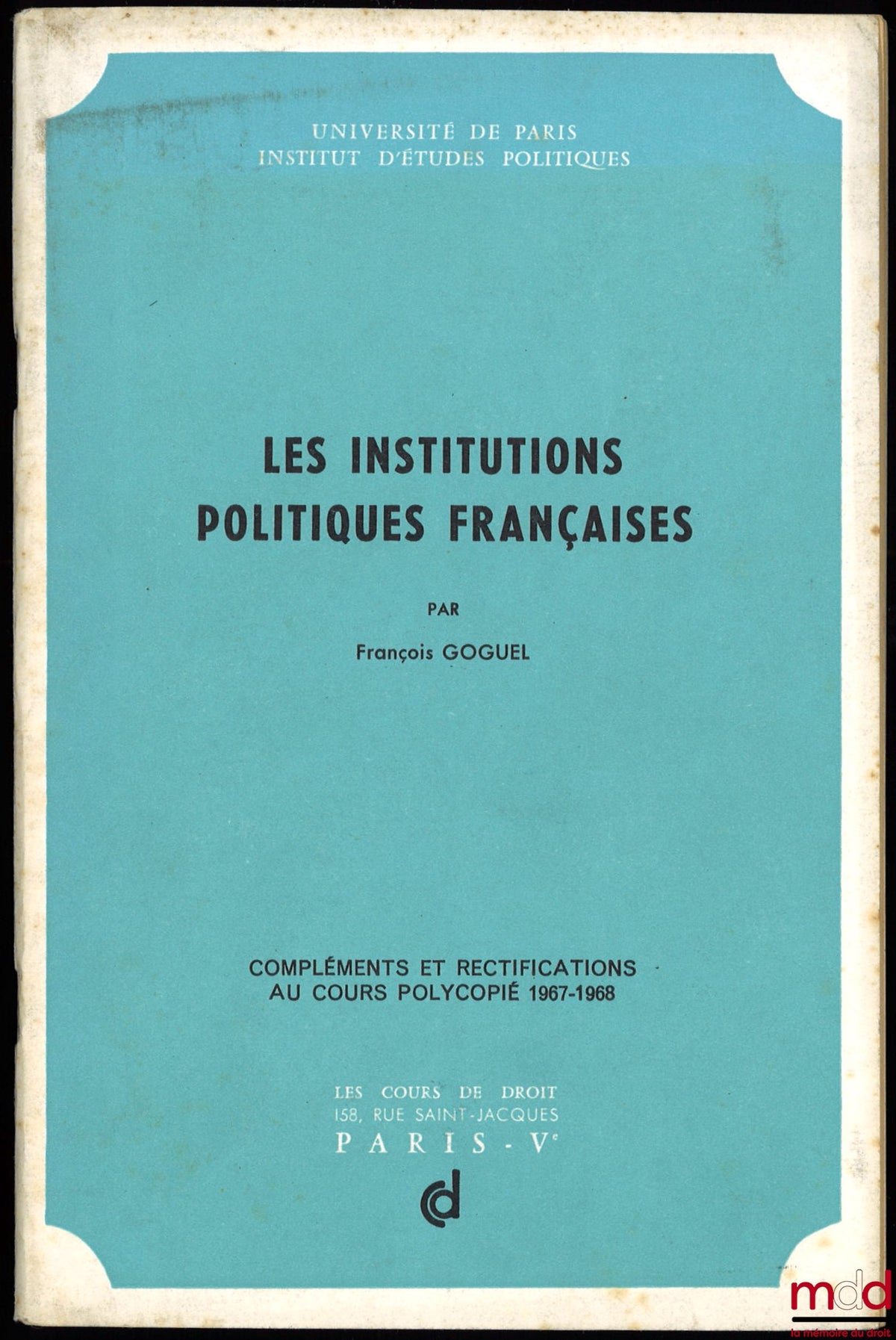 GOGUEL (François) – FRENCH POLITICAL INSTITUTIONS, additions and corrections to the 1967-1968 lecture notes