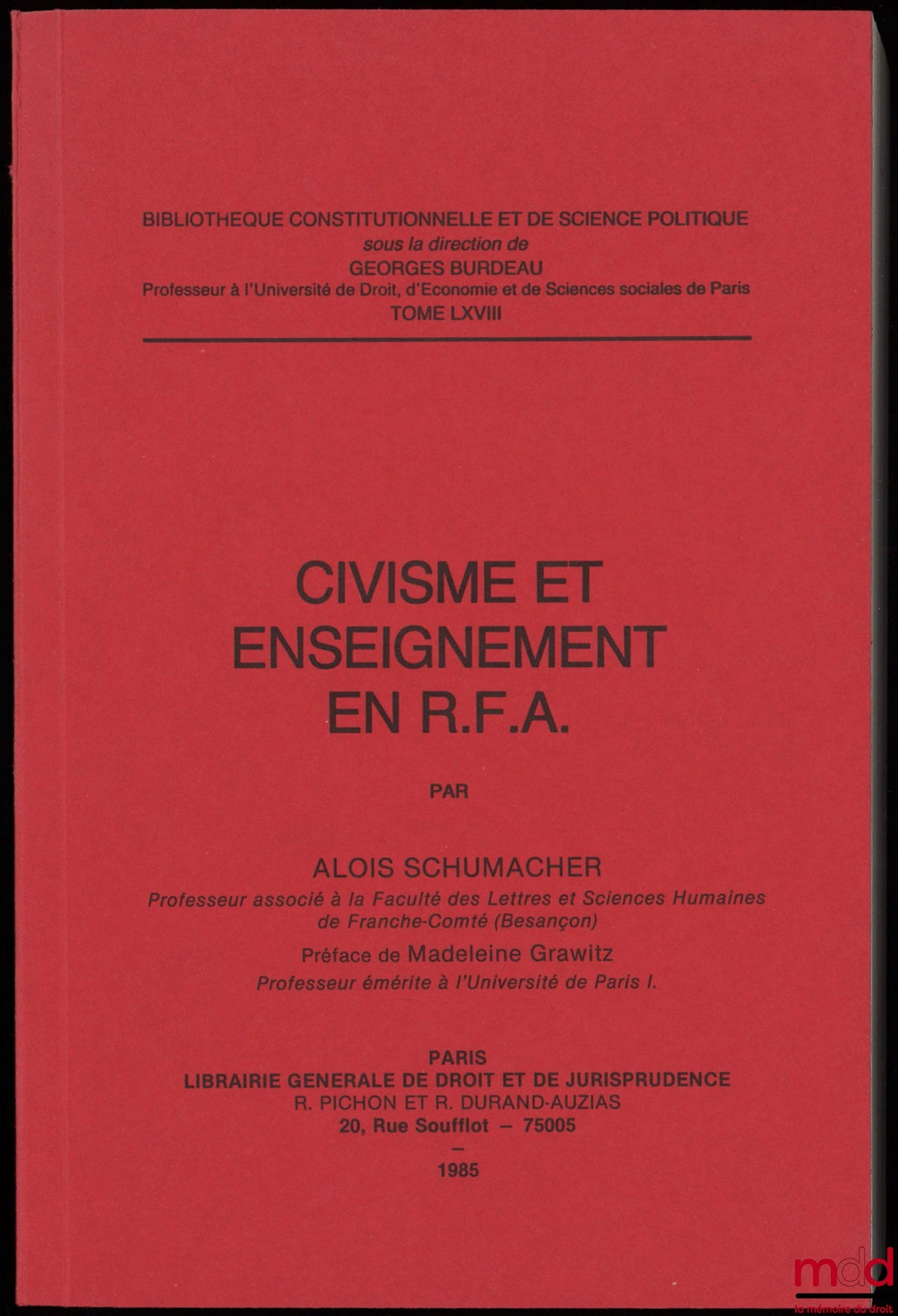 SCHUMACHER (Alois) – CIVIC DUTY AND EDUCATION IN THE FRENCH REGIME, Preface by Madeleine Grawitz, Constitutional and Political Science Library, Volume LXVIII