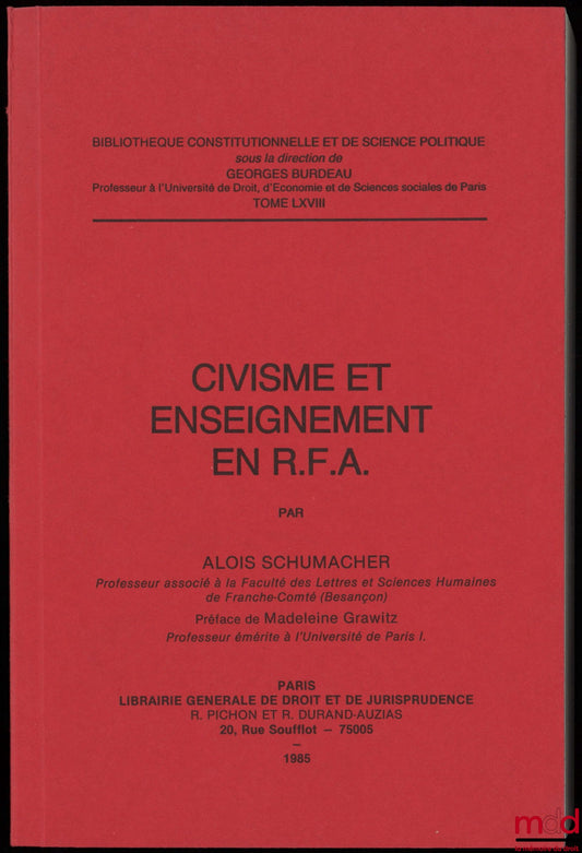 SCHUMACHER (Alois) – CIVISME ET ENSEIGNEMENT EN R.F.A, Préface de Madeleine Grawitz, Bibl. Constitutionnelle et de Science Politique, Tome LXVIII