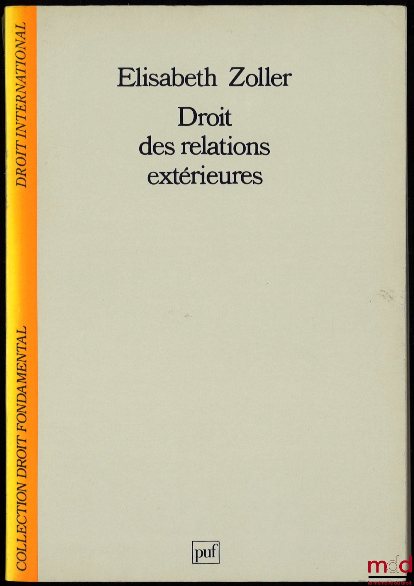 ZOLLER (Elisabeth) – DROIT DES RELATIONS EXTÉRIEURES, coll. Droit International et Communautaire