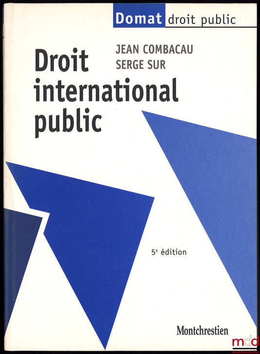 COMBACAU (Jean) and SUR (Serge) – PUBLIC INTERNATIONAL LAW, coll. Domat Public Law, 5th ed.