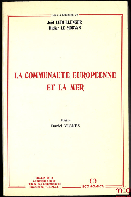 LEBULLENGER (Joël) and LE MORVAN (Didier) – THE EUROPEAN COMMUNITY AND THE SEA, Preface by Daniel Vignes