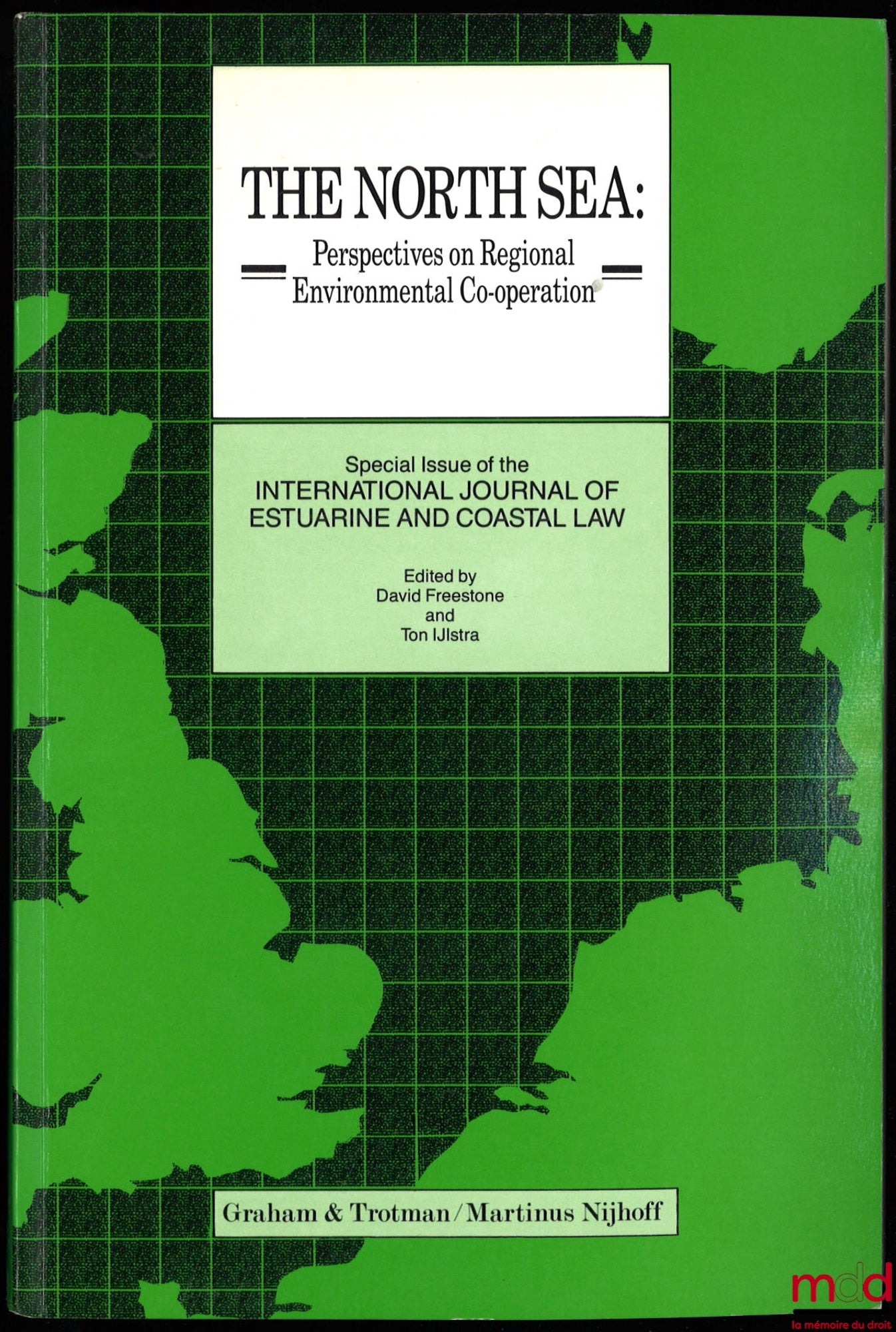 FREESTONE (David), IJLSTRA (Ton) – THE NORTH SEA : PERSPECTIVES ON REGIONAL ENVIRONMENTAL CO-OPERATION, Special issue of the International Journal of Estuarine and Coastal Law
