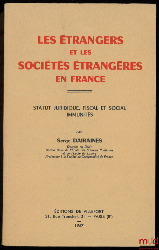 DAIRAINES (Serge) – FOREIGNERS AND FOREIGN COMPANIES IN FRANCE: LEGAL, TAX AND SOCIAL STATUS, IMMUNITIES