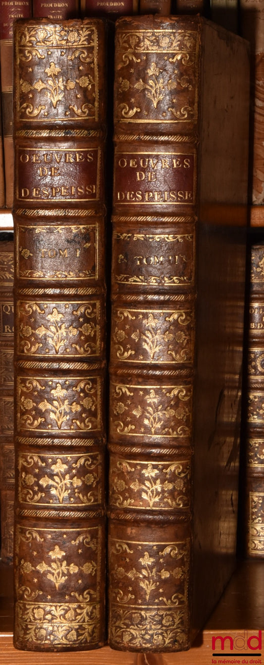 D’ESPEISSES (Antoine) – ŒUVRES DE M. ANTOINE D’ESPEISSES Où toutes les plus importantes matières du Droit Romain sont méthodiquement expliquées & accommodées au Droit françois, Confirmées par les Arrêts des Cours souveraines & enrichies des plus utiles Do