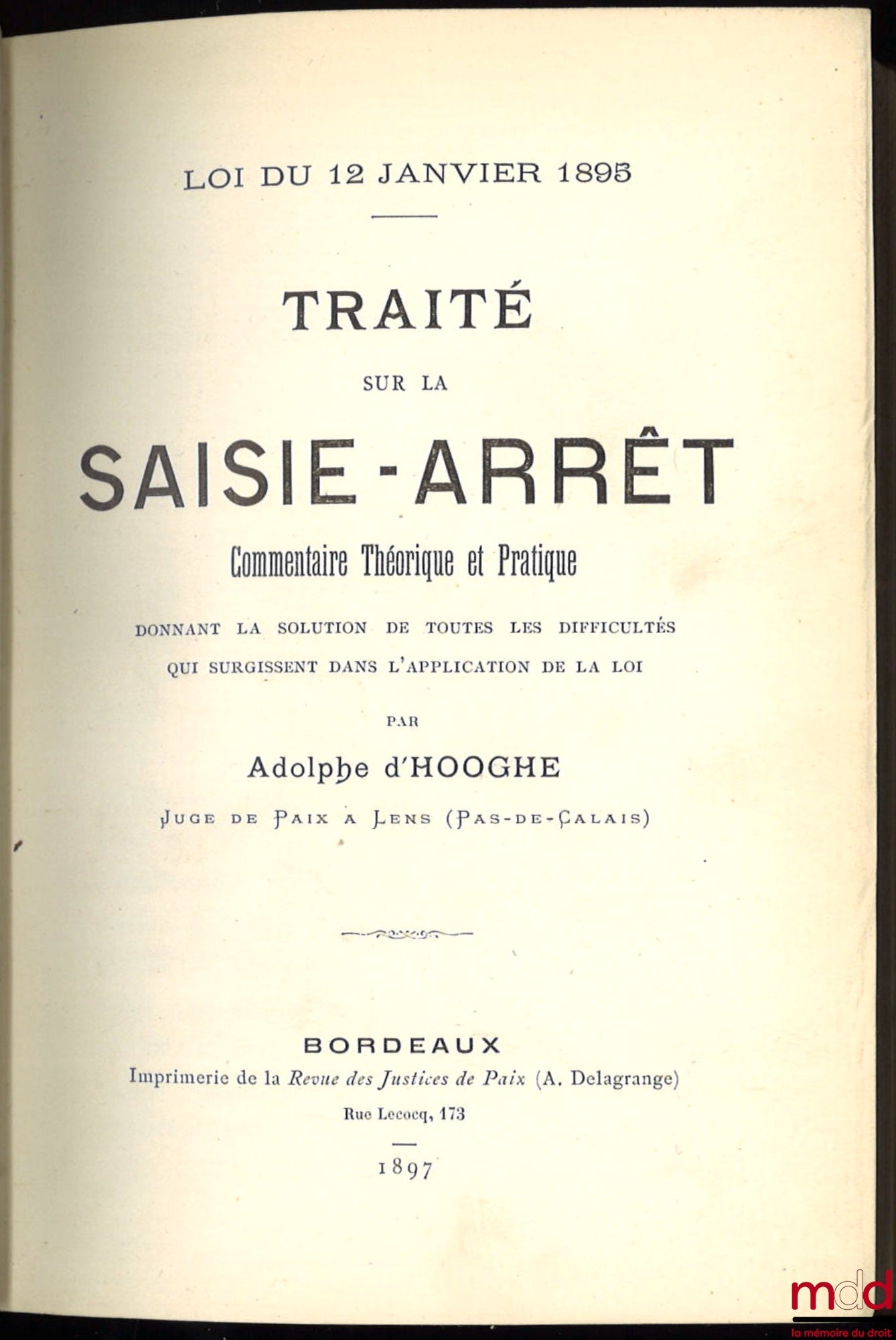 D’HOOGHE (Adolphe) – TRAITÉ SUR LA SAISIE-ARRÊT, Commentaire théorique et pratique donnant la solution de toutes les difficultés qui surgissent dans l’application de la loi