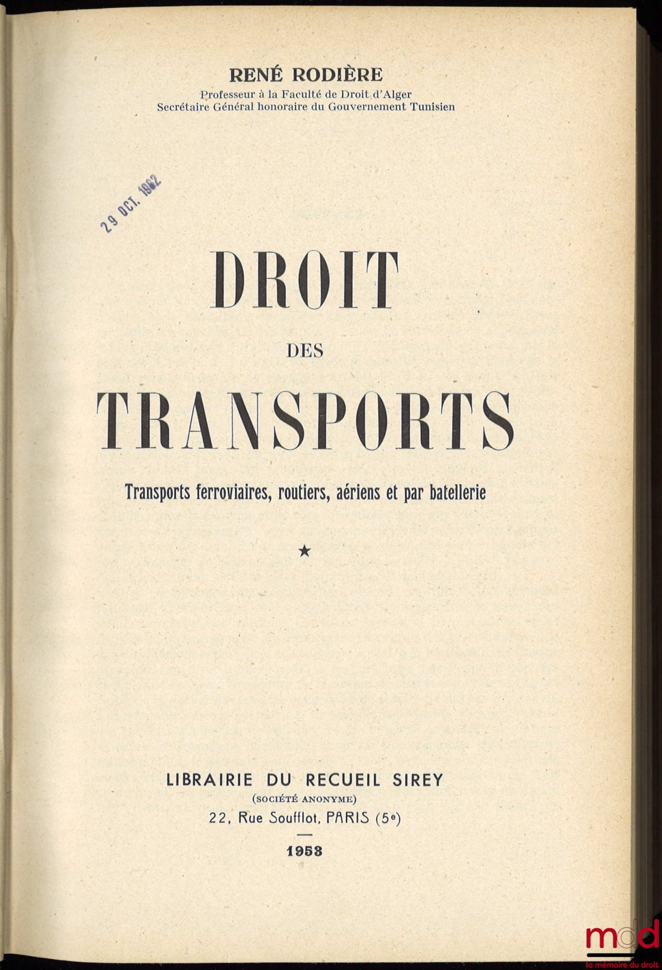 RODIÈRE (René) – DROIT DES TRANSPORTS, Transports ferroviaires, routiers, aériens et par batellerie, t. I [avec mise à jour] et II ; t. III composé des 1er & 2e fascicules