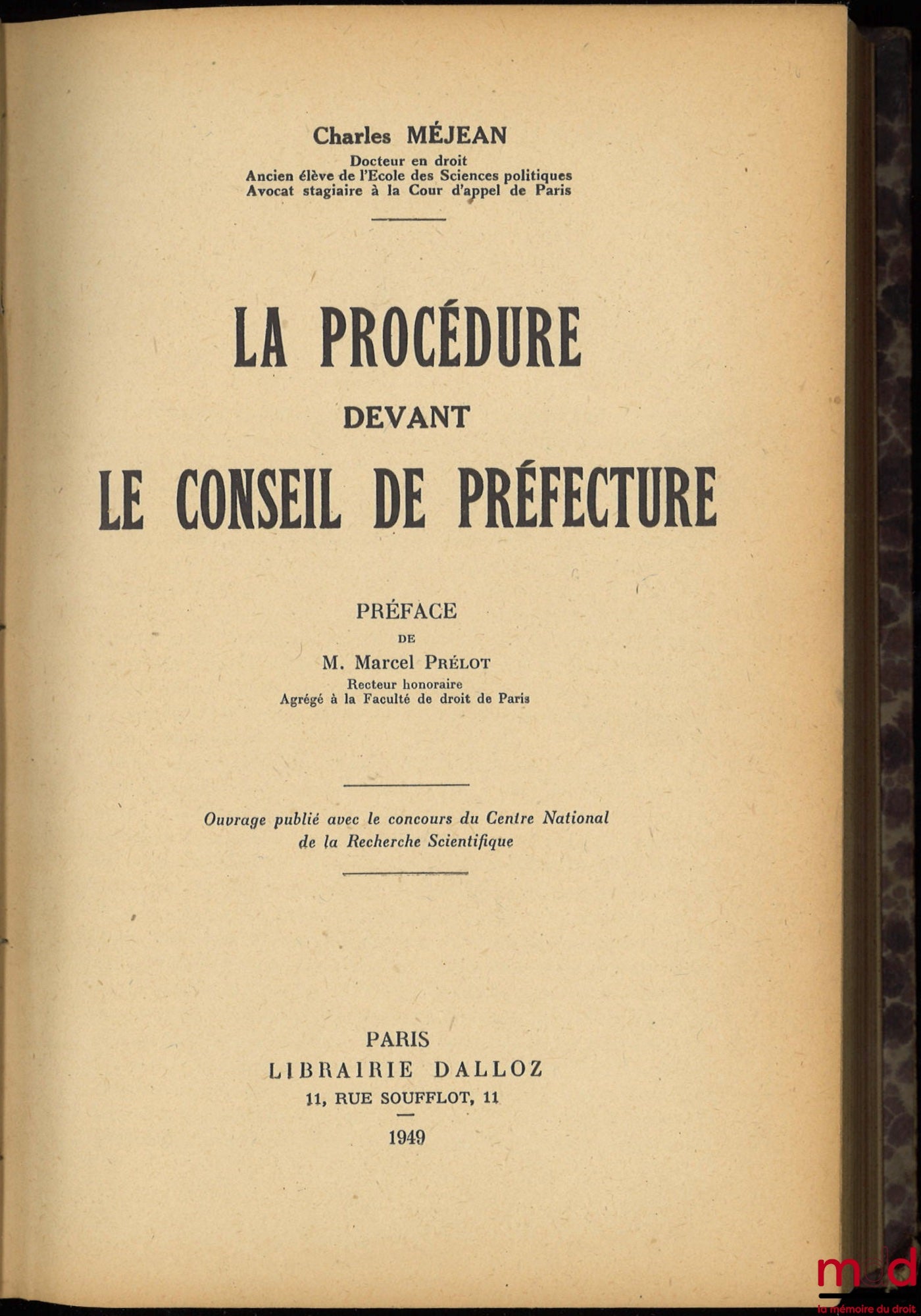 MÉJEAN (Charles) – LA PROCÉDURE DEVANT LE CONSEIL DE PRÉFECTURE, Préface de Marcel Prélot, accompagné de sa Mise à jour sur LA PROCÉDURE DEVANT LE TRIBUNAL ADMINISTRATIF